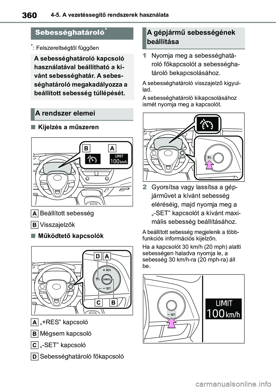 TOYOTA COROLLA HATCHBACK 2019  Kezelési útmutató (in Hungarian) 3604-5. A vezetéssegítő rendszerek használata
*: Felszereltségtől függően
nKijelzés a műszerenBeállított sebesség
Visszajelzők
nMűködtető kapcsolók
„+RES” kapcsoló
Mégsem kapcs