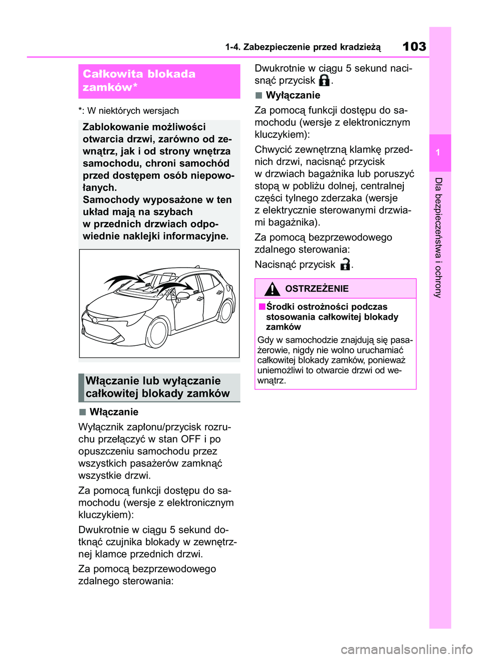 TOYOTA COROLLA HATCHBACK 2019  Instrukcja obsługi (in Polish) *: W niektórych wersjach
W∏àczanie
Wy∏àcznik zap∏onu/przycisk rozru-
chu prze∏àczyç w stan OFF i po
opuszczeniu samochodu przez
wszystkich pasa˝erów zamknàç
wszystkie drzwi.
Za pomoc