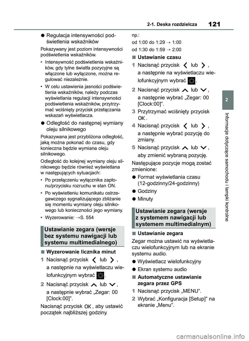 TOYOTA COROLLA HATCHBACK 2019  Instrukcja obsługi (in Polish) Regulacja intensywnoÊci pod-
Êwietlenia wskaêników
Pokazywany jest poziom intensywnoÊci
podÊwietlenia wskaêników.
•  IntensywnoÊç podÊwietlenia wskaêni-
ków, gdy tylne Êwiat∏a pozycy
