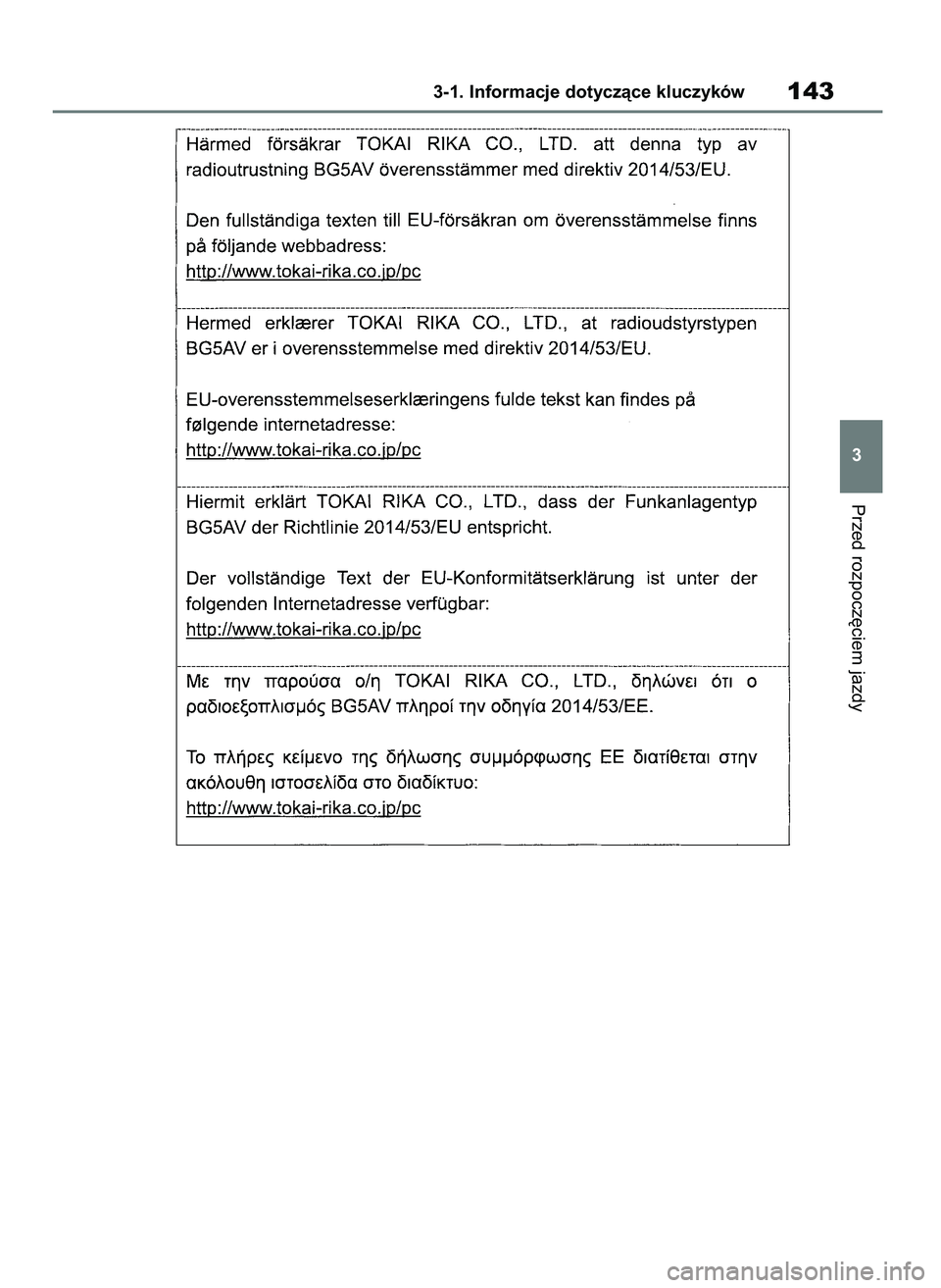 TOYOTA COROLLA HATCHBACK 2019 Instrukcja obsługi (in Polish) Przed rozpocz´ciem jazdy
3-1. Informacje dotyczàce kluczyków143
3
55 Corolla Wagon OM12L25E 28/1/19 16:16 Page 143 TOYOTA COROLLA HATCHBACK 2019 Instrukcja obsługi (in Polish) Przed rozpocz´ciem jazdy
3-1. Informacje dotyczàce kluczyków143
3
55 Corolla Wagon OM12L25E 28/1/19 16:16 Page 143