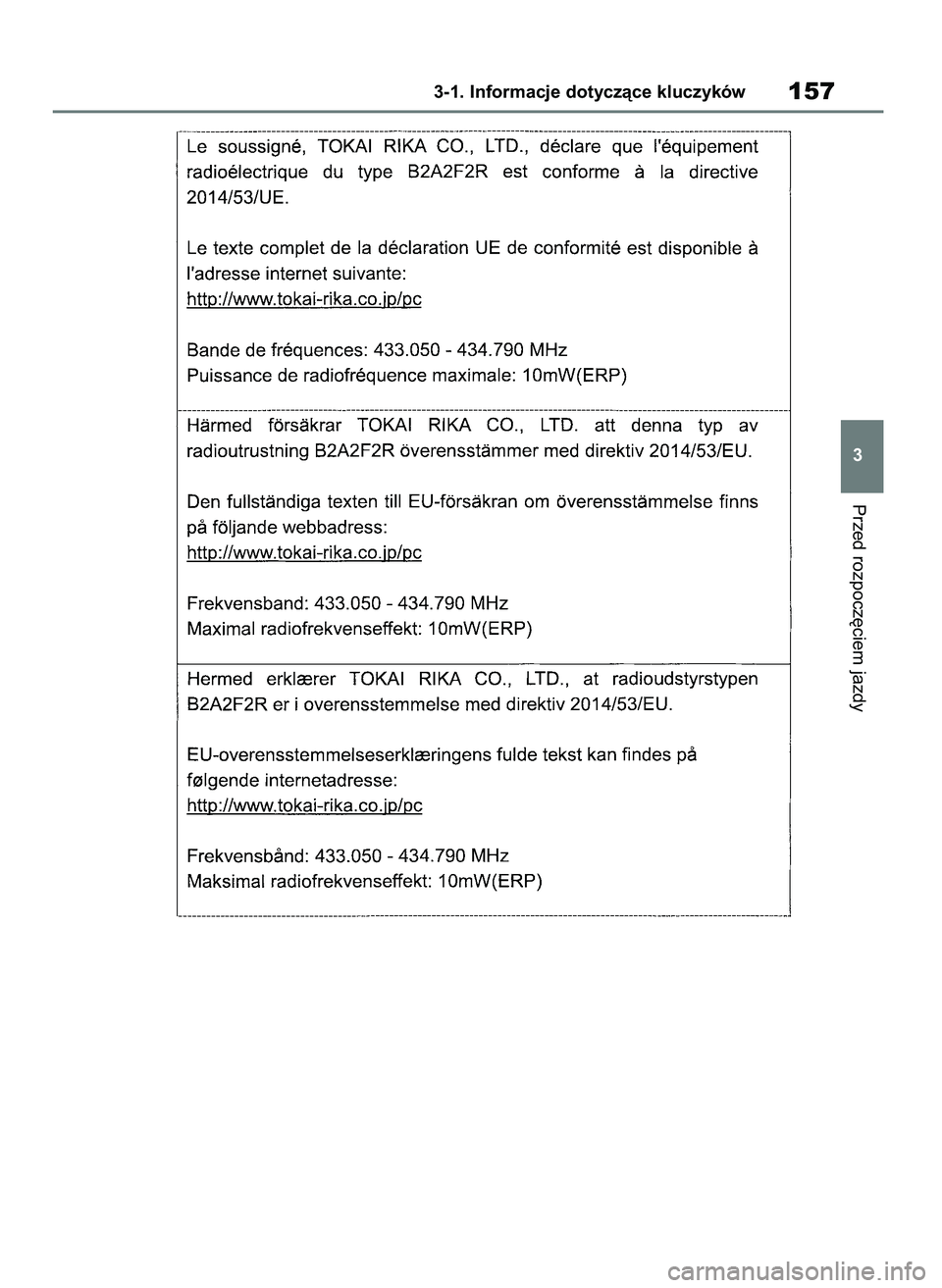 TOYOTA COROLLA HATCHBACK 2019 Instrukcja obsługi (in Polish) Przed rozpocz´ciem jazdy
3-1. Informacje dotyczàce kluczyków157
3
55 Corolla Wagon OM12L25E 28/1/19 16:16 Page 157 TOYOTA COROLLA HATCHBACK 2019 Instrukcja obsługi (in Polish) Przed rozpocz´ciem jazdy
3-1. Informacje dotyczàce kluczyków157
3
55 Corolla Wagon OM12L25E 28/1/19 16:16 Page 157