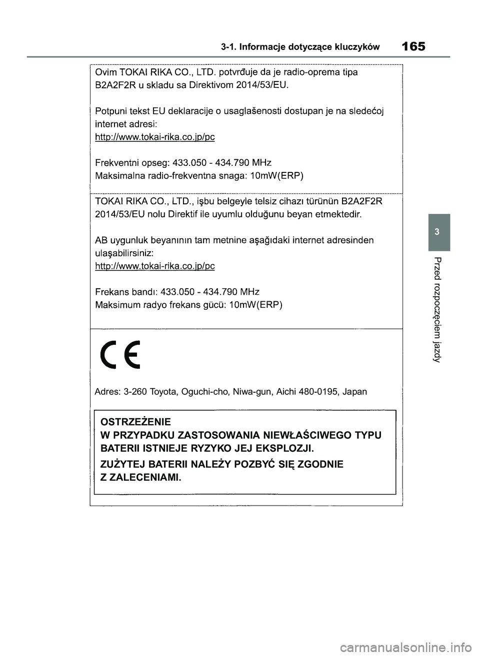 TOYOTA COROLLA HATCHBACK 2019 Instrukcja obsługi (in Polish) Przed rozpocz´ciem jazdy
3-1. Informacje dotyczàce kluczyków165
3
Adres: 3-260 Toyota, Oguchi-cho, Niwa-gun, Aichi 480-0195, Japan
OSTRZE˚ENIE
W PRZYPADKU ZASTOSOWANIA NIEW¸AÂCIWEGO TYPU
BATERII TOYOTA COROLLA HATCHBACK 2019 Instrukcja obsługi (in Polish) Przed rozpocz´ciem jazdy
3-1. Informacje dotyczàce kluczyków165
3
Adres: 3-260 Toyota, Oguchi-cho, Niwa-gun, Aichi 480-0195, Japan
OSTRZE˚ENIE
W PRZYPADKU ZASTOSOWANIA NIEW¸AÂCIWEGO TYPU
BATERII