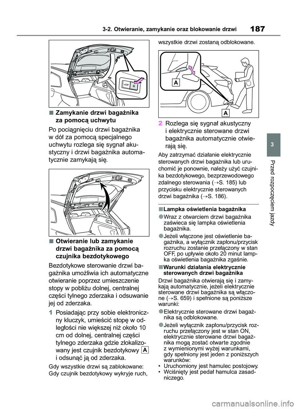 TOYOTA COROLLA HATCHBACK 2019 Instrukcja obsługi (in Polish) Zamykanie drzwi baga˝nika
za pomocà uchwytu
Po pociàgni´ciu drzwi baga˝nika
w dó∏ za pomocà specjalnego
uchwytu rozlega si´ sygna∏ aku-
styczny i drzwi baga˝nika automa-
tycznie zamykaj TOYOTA COROLLA HATCHBACK 2019 Instrukcja obsługi (in Polish) Zamykanie drzwi baga˝nika
za pomocà uchwytu
Po pociàgni´ciu drzwi baga˝nika
w dó∏ za pomocà specjalnego
uchwytu rozlega si´ sygna∏ aku-
styczny i drzwi baga˝nika automa-
tycznie zamykaj