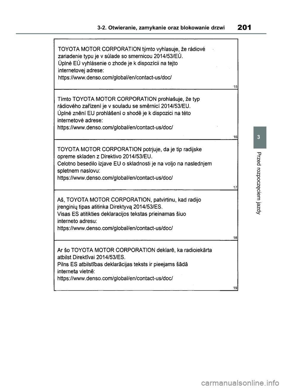 TOYOTA COROLLA HATCHBACK 2019 Instrukcja obsługi (in Polish) Przed rozpocz´ciem jazdy
3-2. Otwieranie, zamykanie oraz blokowanie drzwi201
3
55 Corolla Wagon OM12L25E 28/1/19 16:17 Page 201 TOYOTA COROLLA HATCHBACK 2019 Instrukcja obsługi (in Polish) Przed rozpocz´ciem jazdy
3-2. Otwieranie, zamykanie oraz blokowanie drzwi201
3
55 Corolla Wagon OM12L25E 28/1/19 16:17 Page 201