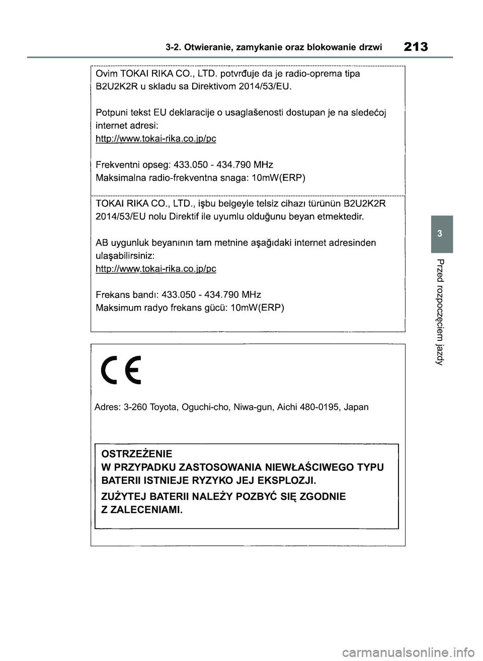 TOYOTA COROLLA HATCHBACK 2019  Instrukcja obsługi (in Polish) Przed rozpocz´ciem jazdy
3-2. Otwieranie, zamykanie oraz blokowanie drzwi213
3
Adres: 3-260 Toyota, Oguchi-cho, Niwa-gun, Aichi 480-0195, Japan
OSTRZE˚ENIE
W PRZYPADKU ZASTOSOWANIA NIEW¸AÂCIWEGO T