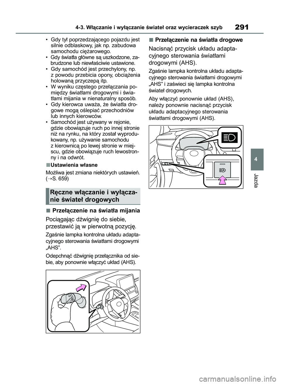 TOYOTA COROLLA HATCHBACK 2019  Instrukcja obsługi (in Polish) •  Gdy ty∏ poprzedzajàcego pojazdu jest
silnie odblaskowy, jak np. zabudowa
samochodu ci´˝arowego.
•  Gdy Êwiat∏a g∏ówne sà uszkodzone, za-
brudzone lub niew∏aÊciwie ustawione.
• 