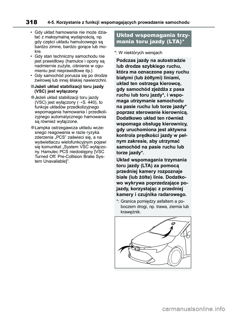TOYOTA COROLLA HATCHBACK 2019  Instrukcja obsługi (in Polish) •  Gdy uk∏ad hamowania nie mo˝e dzia-
∏aç z maksymalnà wydajnoÊcià, np.
gdy cz´Êci uk∏adu hamulcowego sà
bardzo zimne, bardzo goràce lub mo-
kre.
•  Gdy stan techniczny samochodu ni