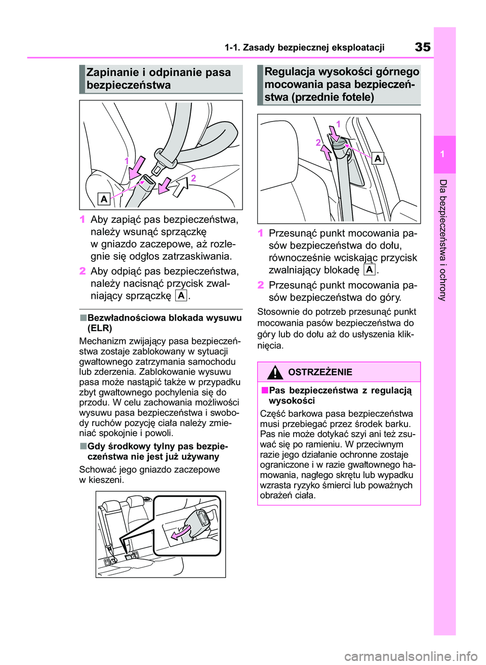 TOYOTA COROLLA HATCHBACK 2019  Instrukcja obsługi (in Polish) 1Aby zapiàç pas bezpieczeƒstwa,
nale˝y wsunàç sprzàczk´
w gniazdo zaczepowe, a˝ rozle-
gnie si´ odg∏os zatrzaskiwania.
2Aby odpiàç pas bezpieczeƒstwa,
nale˝y nacisnàç przycisk zwal-

