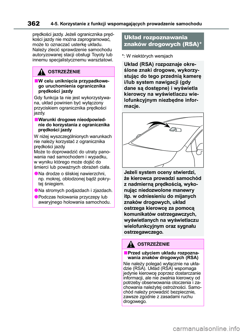 TOYOTA COROLLA HATCHBACK 2019  Instrukcja obsługi (in Polish) pr´dkoÊci jazdy. Je˝eli ogranicznika pr´d-
koÊci jazdy nie mo˝na zaprogramowaç,
mo˝e to oznaczaç usterk´ uk∏adu. 
Nale˝y zleciç sprawdzenie samochodu 
autoryzowanej stacji obs∏ugi Toyo
