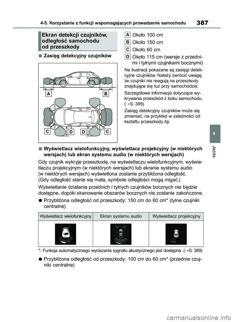 TOYOTA COROLLA HATCHBACK 2019  Instrukcja obsługi (in Polish) Zasi´g detekcyjny czujnikówOko∏o 100 cm
Oko∏o 150 cm
Oko∏o 60 cm
Oko∏o 115 cm (wersje z przedni-
mi i tylnymi czujnikami bocznymi)
Na ilustracji pokazane sà zasi´gi detek-
cyjne czujników