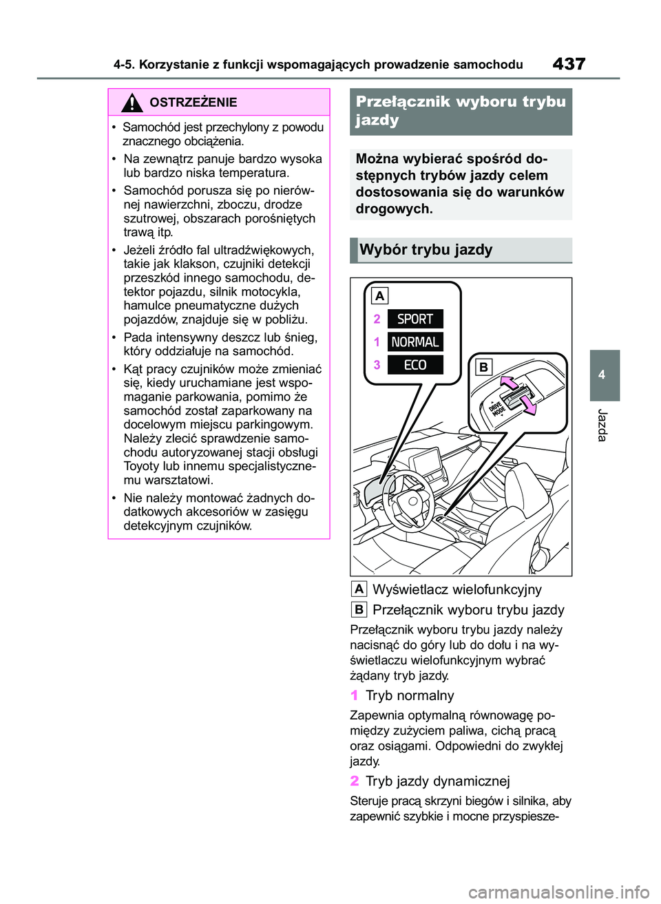TOYOTA COROLLA HATCHBACK 2019 Instrukcja obsługi (in Polish) WyÊwietlacz wielofunkcyjny
Prze∏àcznik wyboru trybu jazdy
Prze∏àcznik wyboru trybu jazdy nale˝y
nacisnàç do góry lub do do∏u i na wy-
Êwietlaczu wielofunkcyjnym wybraç
˝àdany tryb ja TOYOTA COROLLA HATCHBACK 2019 Instrukcja obsługi (in Polish) WyÊwietlacz wielofunkcyjny
Prze∏àcznik wyboru trybu jazdy
Prze∏àcznik wyboru trybu jazdy nale˝y
nacisnàç do góry lub do do∏u i na wy-
Êwietlaczu wielofunkcyjnym wybraç
˝àdany tryb ja