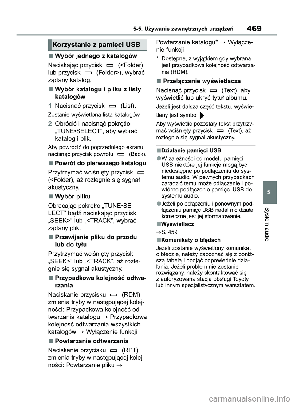 TOYOTA COROLLA HATCHBACK 2019  Instrukcja obsługi (in Polish) Wybór jednego z katalogów
Naciskajàc przycisk  (<Folder)
lub przycisk  (Folder>), wybraç
˝àdany katalog.
Wybór katalogu i pliku z listy
katalogów
1Nacisnàç przycisk  (List).
Zostanie wyÊwie