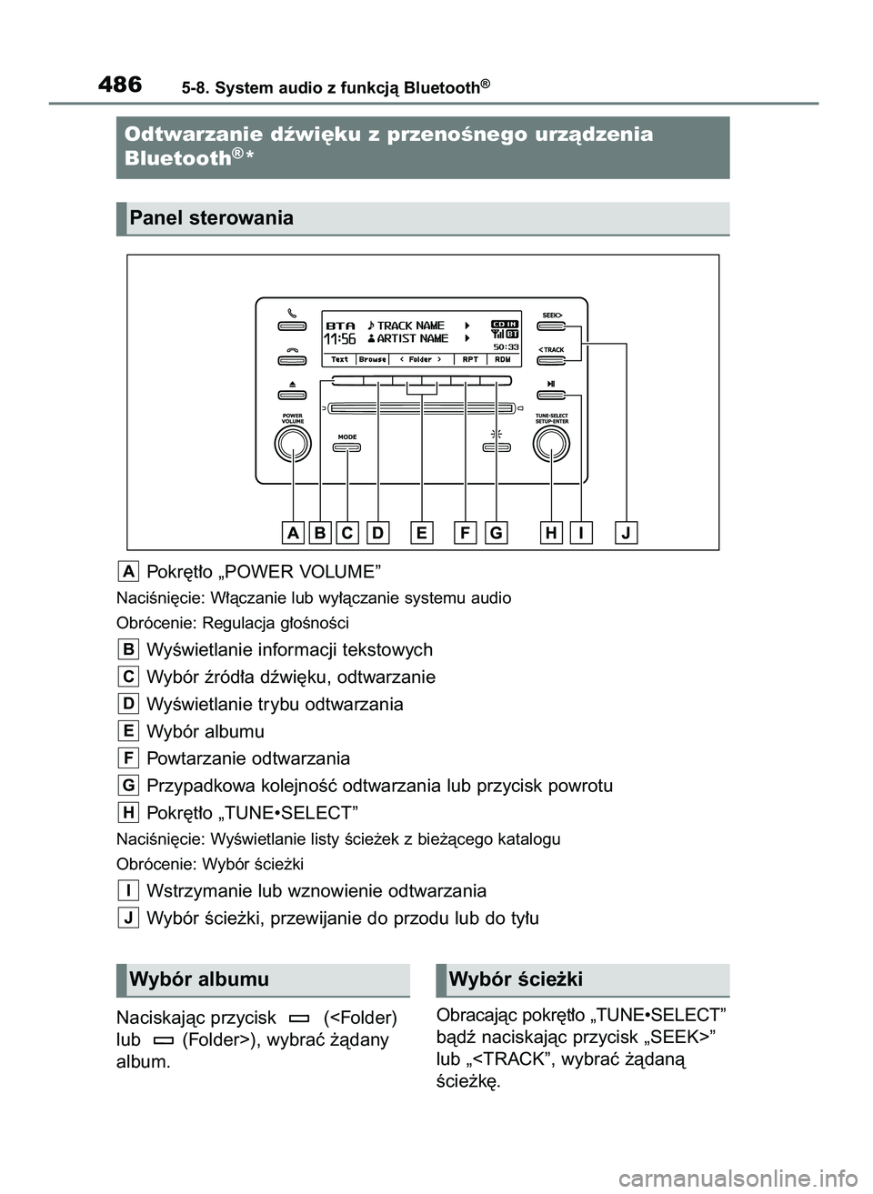 TOYOTA COROLLA HATCHBACK 2019 Instrukcja obsługi (in Polish) Pokr´t∏o „POWER VOLUME”
NaciÊni´cie: W∏àczanie lub wy∏àczanie systemu audio
Obrócenie: Regulacja g∏oÊnoÊci
WyÊwietlanie informacji tekstowych
Wybór êród∏a dêwi´ku, odtwarza TOYOTA COROLLA HATCHBACK 2019 Instrukcja obsługi (in Polish) Pokr´t∏o „POWER VOLUME”
NaciÊni´cie: W∏àczanie lub wy∏àczanie systemu audio
Obrócenie: Regulacja g∏oÊnoÊci
WyÊwietlanie informacji tekstowych
Wybór êród∏a dêwi´ku, odtwarza