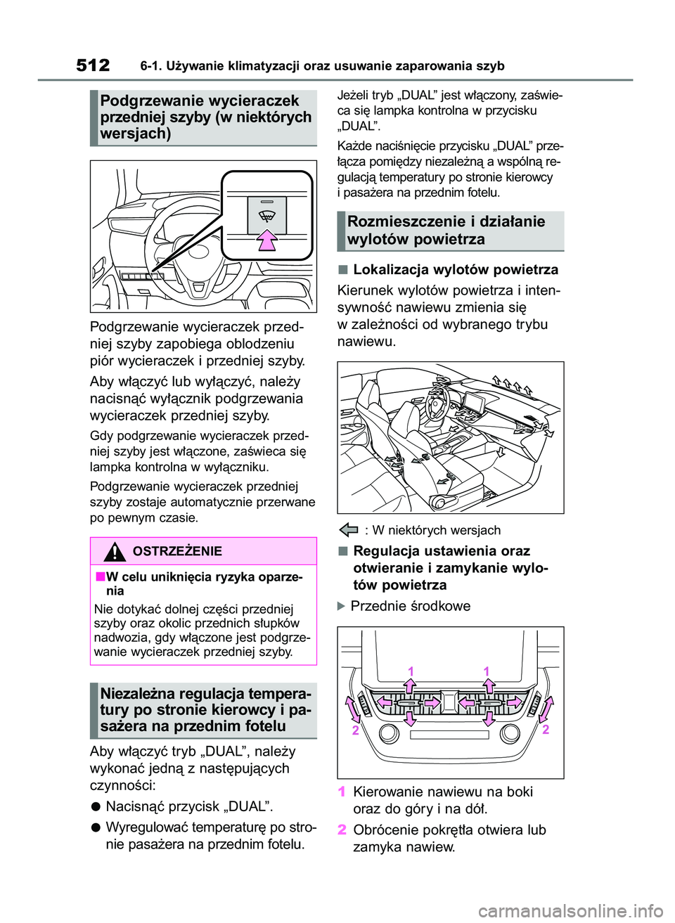 TOYOTA COROLLA HATCHBACK 2019  Instrukcja obsługi (in Polish) Podgrzewanie wycieraczek przed-
niej szyby zapobiega oblodzeniu
piór wycieraczek i przedniej szyby.
Aby w∏àczyç lub wy∏àczyç, nale˝y
nacisnàç wy∏àcznik podgrzewania
wycieraczek przednie