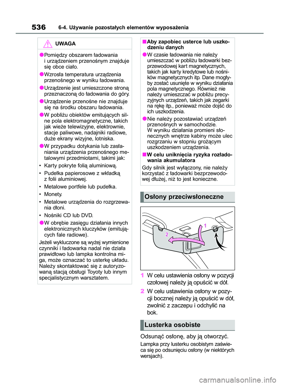 TOYOTA COROLLA HATCHBACK 2019 Instrukcja obsługi (in Polish) 1W celu ustawienia os∏ony w pozycji
czo∏owej nale˝y jà opuÊciç w dó∏.
2W celu ustawienia os∏ony w pozy-
cji bocznej nale˝y jà opuÊciç w dó∏,
zwolniç z zaczepu i odchyliç na
bok.
TOYOTA COROLLA HATCHBACK 2019 Instrukcja obsługi (in Polish) 1W celu ustawienia os∏ony w pozycji
czo∏owej nale˝y jà opuÊciç w dó∏.
2W celu ustawienia os∏ony w pozy-
cji bocznej nale˝y jà opuÊciç w dó∏,
zwolniç z zaczepu i odchyliç na
bok.
