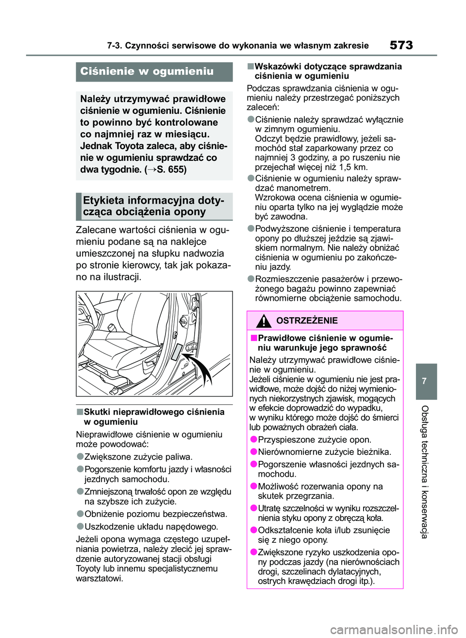 TOYOTA COROLLA HATCHBACK 2019 Instrukcja obsługi (in Polish) Zalecane war toÊci ciÊnienia w ogu-
mieniu podane sà na naklejce
umieszczonej na s∏upku nadwozia
po stronie kierowcy, tak jak pokaza-
no na ilustracji.
Skutki nieprawid∏owego ciÊnienia
w ogumi TOYOTA COROLLA HATCHBACK 2019 Instrukcja obsługi (in Polish) Zalecane war toÊci ciÊnienia w ogu-
mieniu podane sà na naklejce
umieszczonej na s∏upku nadwozia
po stronie kierowcy, tak jak pokaza-
no na ilustracji.
Skutki nieprawid∏owego ciÊnienia
w ogumi