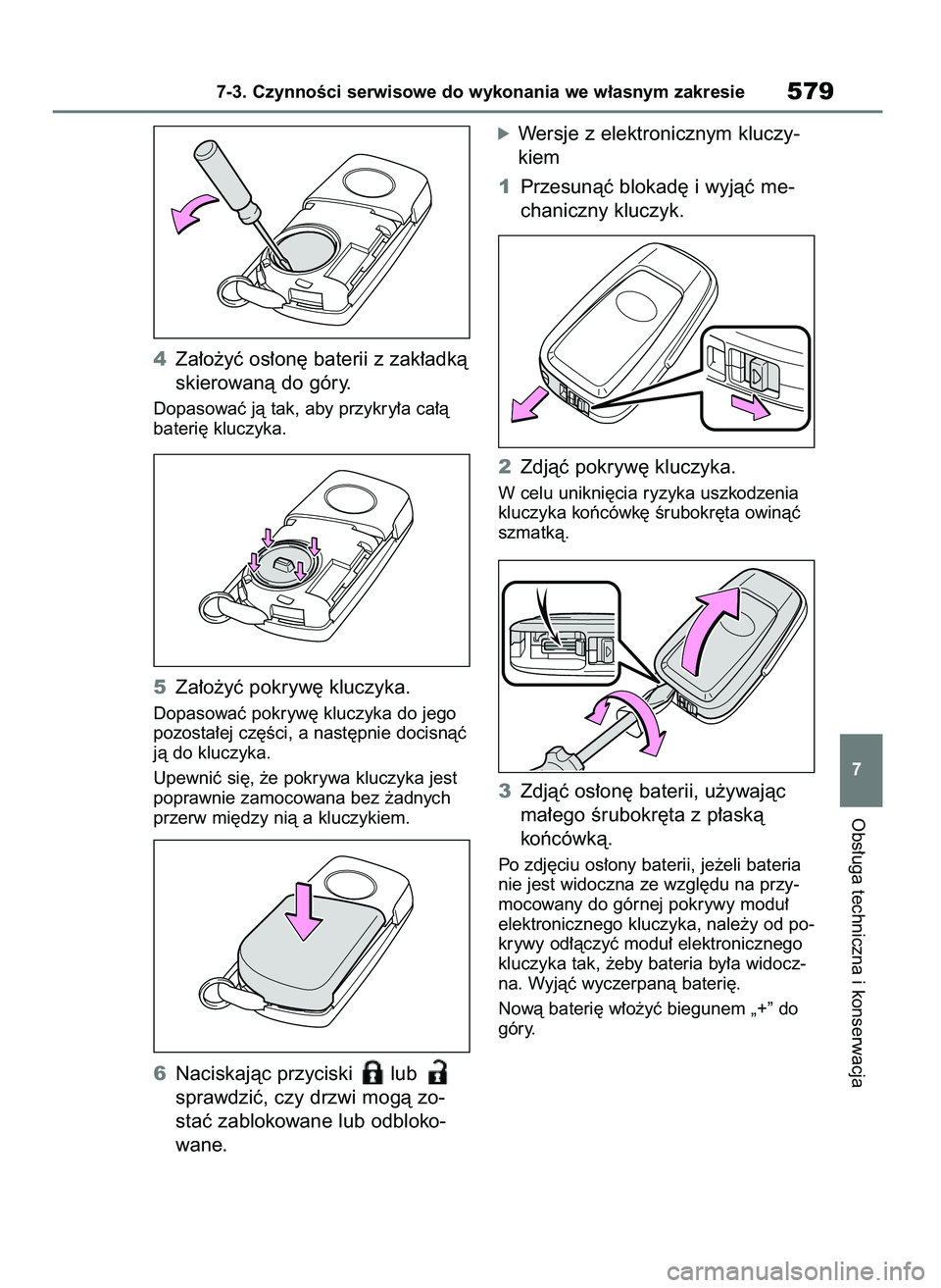 TOYOTA COROLLA HATCHBACK 2019 Instrukcja obsługi (in Polish) 4Za∏o˝yç os∏on´ baterii z zak∏adkà
skierowanà do góry.
Dopasowaç jà tak, aby przykry∏a ca∏à
bateri´ kluczyka.
5Za∏o˝yç pokryw´ kluczyka.
Dopasowaç pokryw´ kluczyka do jego
p TOYOTA COROLLA HATCHBACK 2019 Instrukcja obsługi (in Polish) 4Za∏o˝yç os∏on´ baterii z zak∏adkà
skierowanà do góry.
Dopasowaç jà tak, aby przykry∏a ca∏à
bateri´ kluczyka.
5Za∏o˝yç pokryw´ kluczyka.
Dopasowaç pokryw´ kluczyka do jego
p
