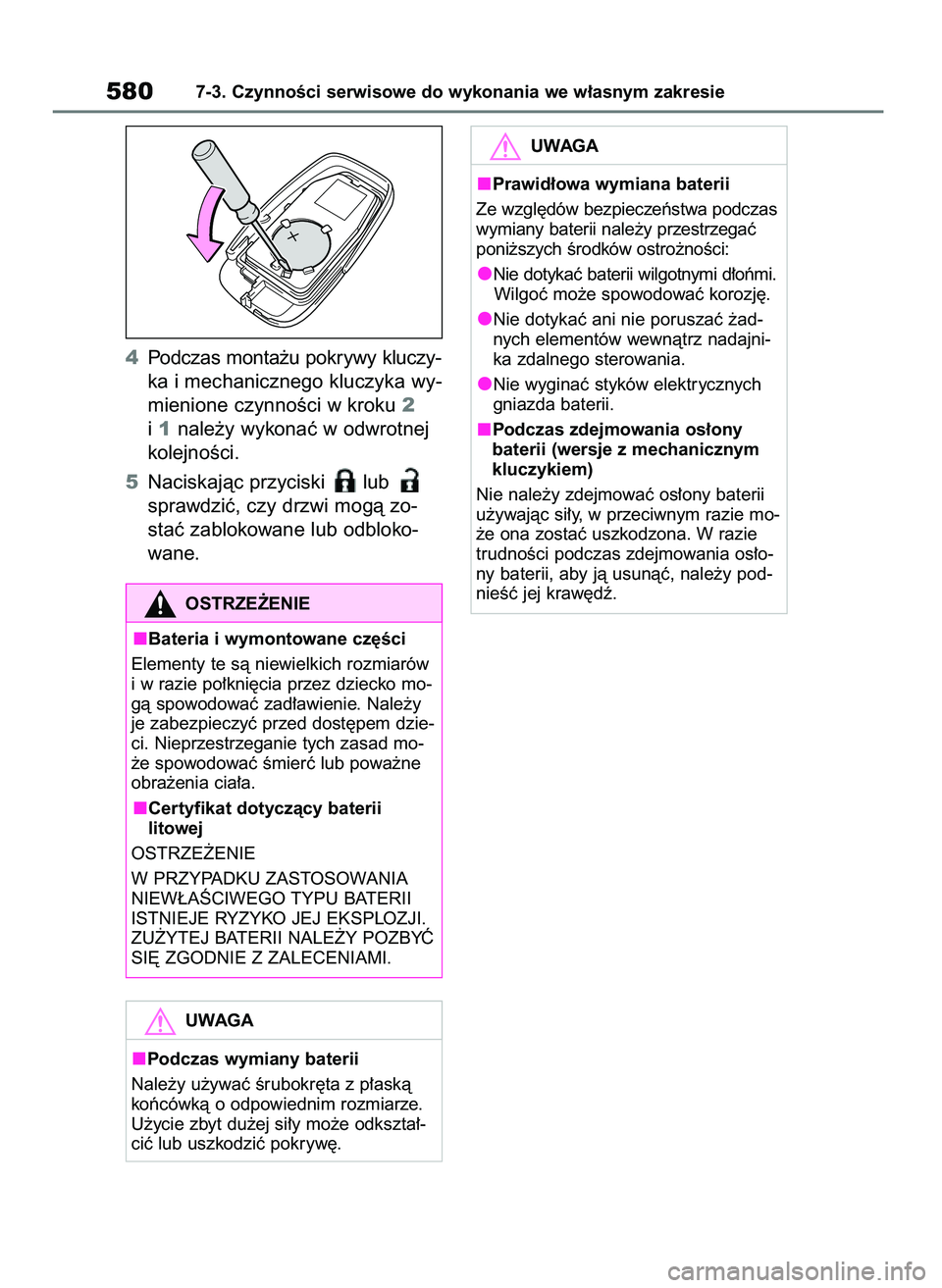 TOYOTA COROLLA HATCHBACK 2019 Instrukcja obsługi (in Polish) 4Podczas monta˝u pokrywy kluczy-
ka i mechanicznego kluczyka wy-
mienione czynnoÊci w kroku 2
i1nale˝y wykonaç w odwrotnej
kolejnoÊci.
5Naciskajàc przyciski lub
sprawdziç, czy drzwi mogà zo- TOYOTA COROLLA HATCHBACK 2019 Instrukcja obsługi (in Polish) 4Podczas monta˝u pokrywy kluczy-
ka i mechanicznego kluczyka wy-
mienione czynnoÊci w kroku 2
i1nale˝y wykonaç w odwrotnej
kolejnoÊci.
5Naciskajàc przyciski lub
sprawdziç, czy drzwi mogà zo-
