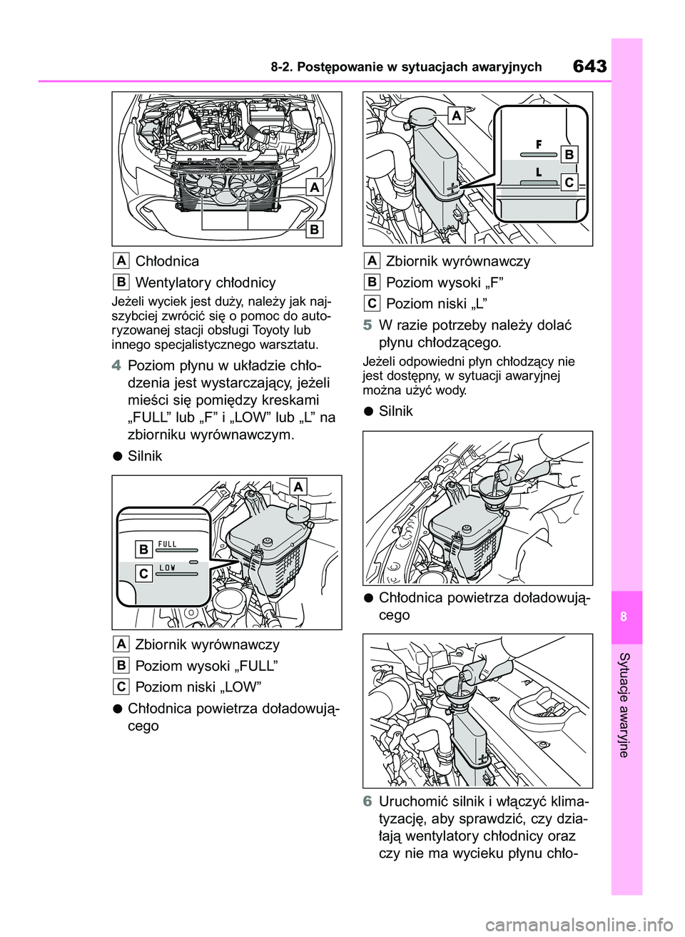 TOYOTA COROLLA HATCHBACK 2019 Instrukcja obsługi (in Polish) Ch∏odnica
Wentylatory ch∏odnicy
Je˝eli wyciek jest du˝y, nale˝y jak naj-
szybciej zwróciç si´ o pomoc do auto-
ryzowanej stacji obs∏ugi Toyoty lub
innego specjalistycznego warsztatu.
4Poz TOYOTA COROLLA HATCHBACK 2019 Instrukcja obsługi (in Polish) Ch∏odnica
Wentylatory ch∏odnicy
Je˝eli wyciek jest du˝y, nale˝y jak naj-
szybciej zwróciç si´ o pomoc do auto-
ryzowanej stacji obs∏ugi Toyoty lub
innego specjalistycznego warsztatu.
4Poz
