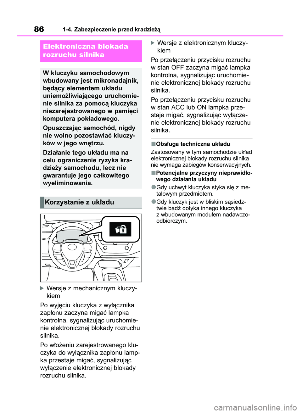 TOYOTA COROLLA HATCHBACK 2019 Instrukcja obsługi (in Polish) óWersje z mechanicznym kluczy-
kiem
Po wyj´ciu kluczyka z wy∏àcznika
zap∏onu zaczyna migaç lampka
kontrolna, sygnalizujàc uruchomie-
nie elektronicznej blokady rozruchu
silnika.
Po w∏o˝eni TOYOTA COROLLA HATCHBACK 2019 Instrukcja obsługi (in Polish) óWersje z mechanicznym kluczy-
kiem
Po wyj´ciu kluczyka z wy∏àcznika
zap∏onu zaczyna migaç lampka
kontrolna, sygnalizujàc uruchomie-
nie elektronicznej blokady rozruchu
silnika.
Po w∏o˝eni