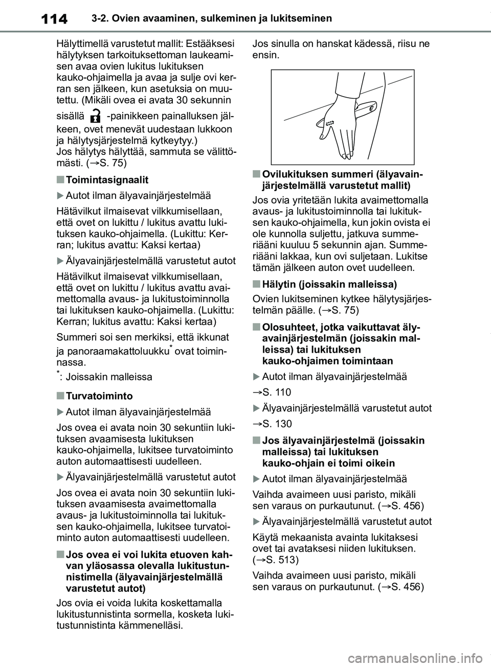 TOYOTA COROLLA HATCHBACK 2019 Omistajan Käsikirja (in Finnish) 114
COROLLA_TMUK_EE3-2. Ovien avaaminen, sulkeminen ja lukitseminen
Hälyttimellä varustetut mallit: Estääksesi
hälytyksen tarkoituksettoman laukeami-
sen avaa ovien lukitus lukituksen
kauko-ohj TOYOTA COROLLA HATCHBACK 2019 Omistajan Käsikirja (in Finnish) 114
COROLLA_TMUK_EE3-2. Ovien avaaminen, sulkeminen ja lukitseminen
Hälyttimellä varustetut mallit: Estääksesi
hälytyksen tarkoituksettoman laukeami-
sen avaa ovien lukitus lukituksen
kauko-ohj