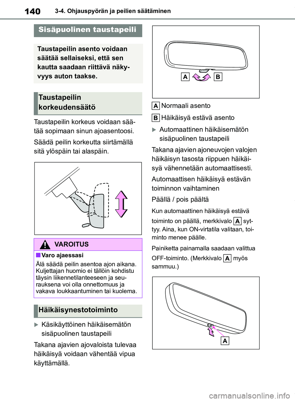 TOYOTA COROLLA HATCHBACK 2019 Omistajan Käsikirja (in Finnish) 140
COROLLA_TMUK_EE3-4. Ohjauspyörän ja peilien säätäminen
Taustapeilin korkeus voidaan sää-
tää sopimaan sinun ajoasentoosi.
Säädä peilin korkeutta siirtämällä
sitä ylöspäin tai al TOYOTA COROLLA HATCHBACK 2019 Omistajan Käsikirja (in Finnish) 140
COROLLA_TMUK_EE3-4. Ohjauspyörän ja peilien säätäminen
Taustapeilin korkeus voidaan sää-
tää sopimaan sinun ajoasentoosi.
Säädä peilin korkeutta siirtämällä
sitä ylöspäin tai al