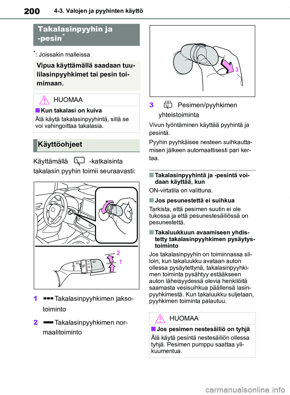 TOYOTA COROLLA HATCHBACK 2019 Omistajan Käsikirja (in Finnish) 200
COROLLA_TMUK_EE4-3. Valojen ja pyyhinten käyttö
*: Joissakin malleissa
Käyttämällä -katkaisinta
takalasin pyyhin
toimii seuraavasti:
1 Takalasinpyyhkimen jakso-
toiminto
2 Takalasinpyyhkim TOYOTA COROLLA HATCHBACK 2019 Omistajan Käsikirja (in Finnish) 200
COROLLA_TMUK_EE4-3. Valojen ja pyyhinten käyttö
*: Joissakin malleissa
Käyttämällä -katkaisinta
takalasin pyyhin
toimii seuraavasti:
1 Takalasinpyyhkimen jakso-
toiminto
2 Takalasinpyyhkim