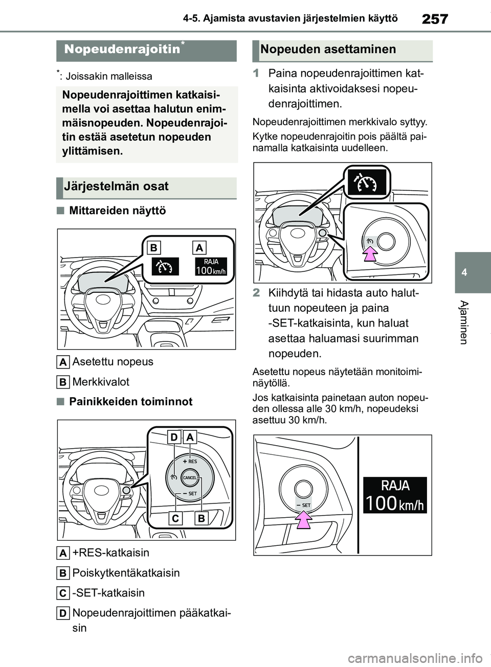 TOYOTA COROLLA HATCHBACK 2019  Omistajan Käsikirja (in Finnish) 257
4
COROLLA_TMUK_EE 4-5. Ajamista avustavien järjestelmien käyttö
Ajaminen
*: Joissakin malleissa
nMittareiden näyttö
Asetettu nopeus
Merkkivalot
nPainikkeiden toiminnot
+RES-katkaisin
Poiskytk