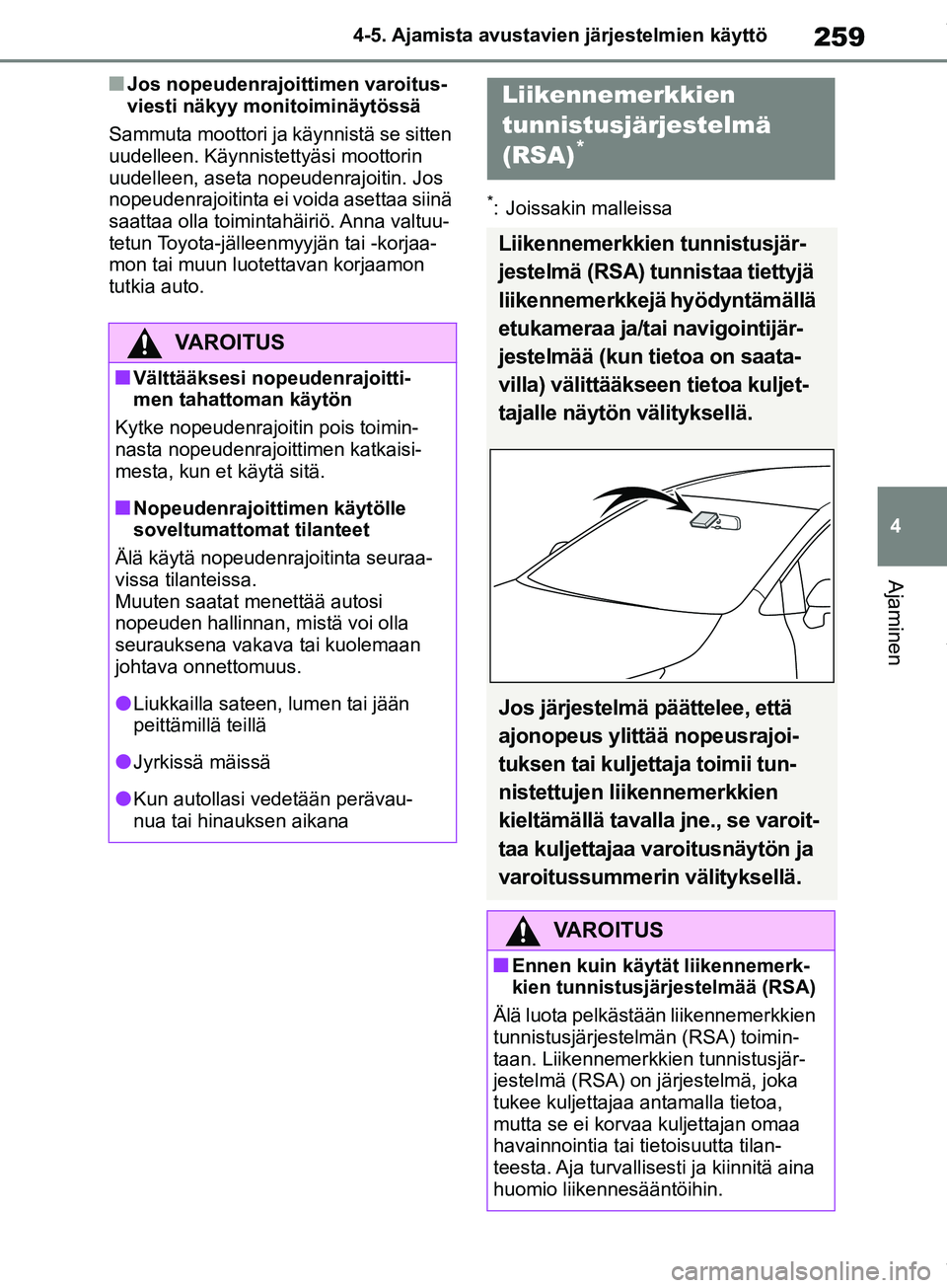 TOYOTA COROLLA HATCHBACK 2019  Omistajan Käsikirja (in Finnish) 259
4
COROLLA_TMUK_EE 4-5. Ajamista avustavien järjestelmien käyttö
Ajaminen
nJos nopeudenrajoittimen varoitus-
viesti näkyy monitoiminäytössä
Sammuta moottori ja  käynnistä se sitten 
uudell