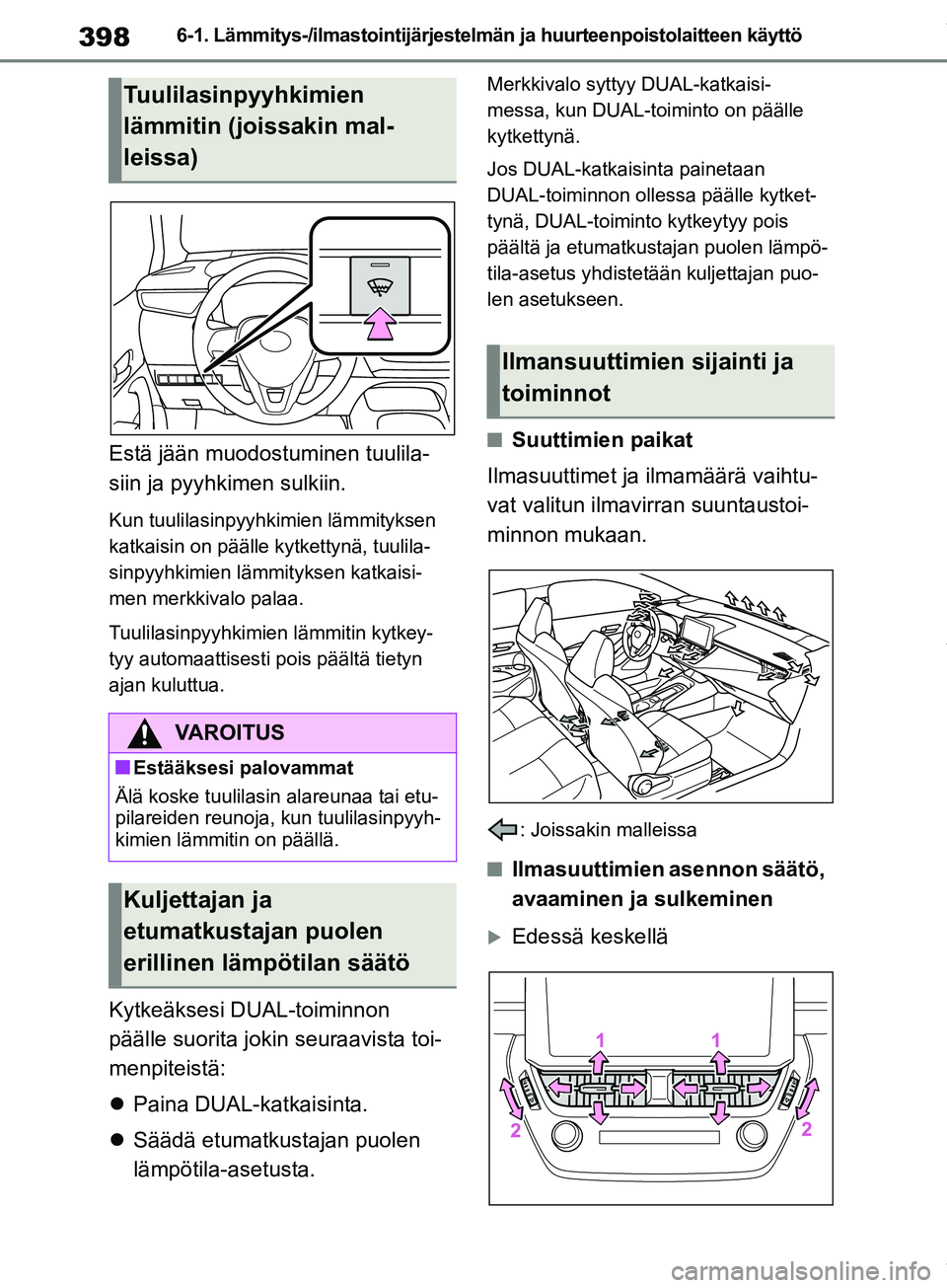 TOYOTA COROLLA HATCHBACK 2019 Omistajan Käsikirja (in Finnish) 398
COROLLA_TMUK_EE6-1. Lämmitys-/ilmastointijärjestelmän ja huurteenpoistolaitteen käyttö
Estä jään muodos
tuminen tuulila-
siin ja pyyhkimen sulkiin.
Kun tuulilasinpyyhkimien lämmityksen
k TOYOTA COROLLA HATCHBACK 2019 Omistajan Käsikirja (in Finnish) 398
COROLLA_TMUK_EE6-1. Lämmitys-/ilmastointijärjestelmän ja huurteenpoistolaitteen käyttö
Estä jään muodos
tuminen tuulila-
siin ja pyyhkimen sulkiin.
Kun tuulilasinpyyhkimien lämmityksen
k