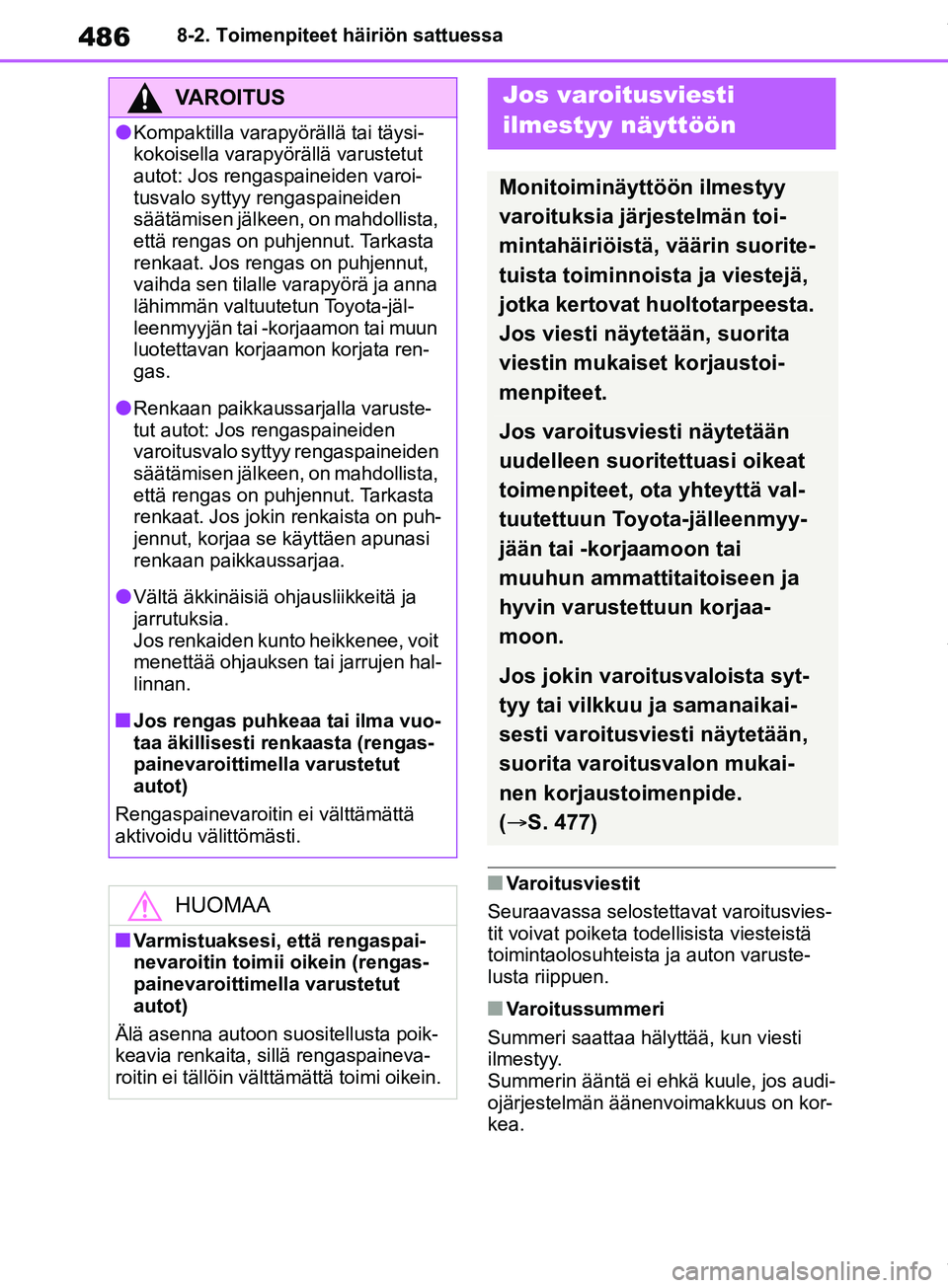 TOYOTA COROLLA HATCHBACK 2019 Omistajan Käsikirja (in Finnish) 486
COROLLA_TMUK_EE8-2. Toimenpiteet häiriön sattuessa
nVaroitusviestit
Seuraavassa seloste ttavat varoitusvies-
tit voivat poiketa todellisista viesteistä
toimintaolosuhteista ja auton varuste-
l TOYOTA COROLLA HATCHBACK 2019 Omistajan Käsikirja (in Finnish) 486
COROLLA_TMUK_EE8-2. Toimenpiteet häiriön sattuessa
nVaroitusviestit
Seuraavassa seloste ttavat varoitusvies-
tit voivat poiketa todellisista viesteistä
toimintaolosuhteista ja auton varuste-
l