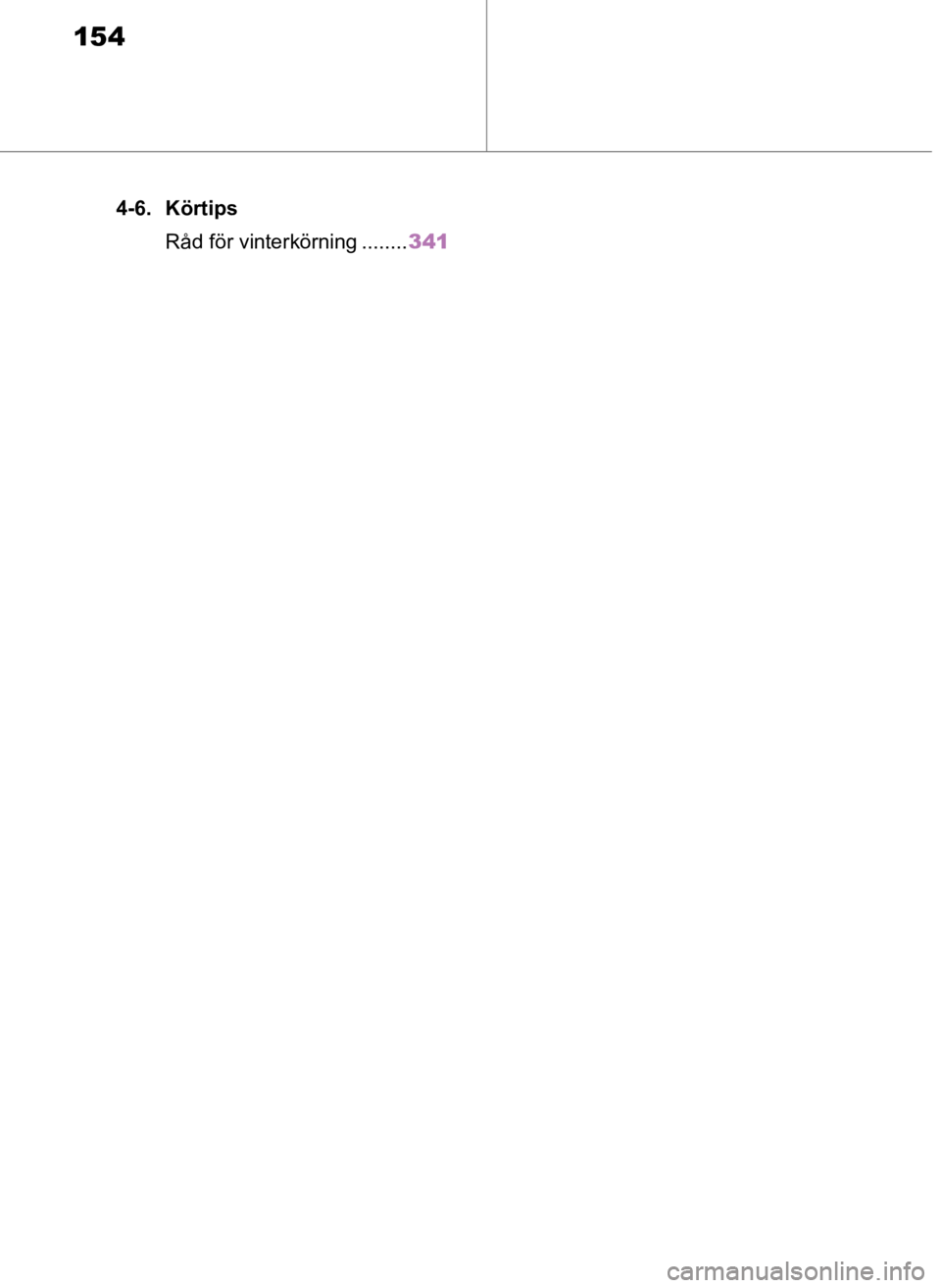 TOYOTA COROLLA HATCHBACK 2019 Bruksanvisningar (in Swedish) 154
OM12L25SE
4-6. KörtipsRåd för vinterkörning ........ 341
OM12L25SE.book Page 154 Wednesday, January 30, 2019 6:57 PM TOYOTA COROLLA HATCHBACK 2019 Bruksanvisningar (in Swedish) 154
OM12L25SE
4-6. KörtipsRåd för vinterkörning ........ 341
OM12L25SE.book Page 154 Wednesday, January 30, 2019 6:57 PM