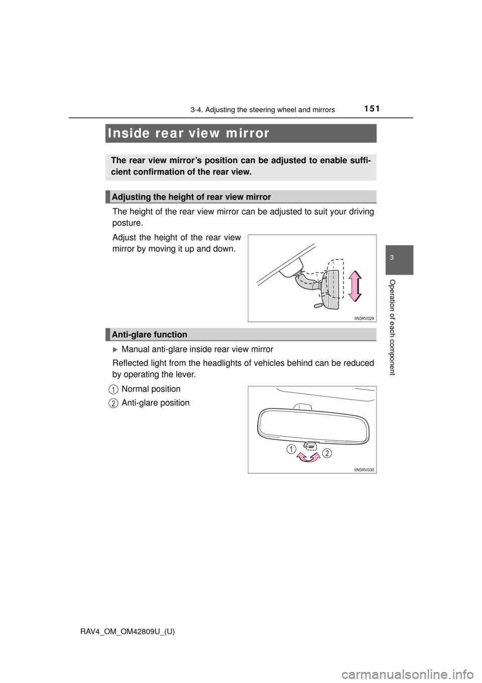 TOYOTA RAV4 2013 XA40 / 4.G Owners Manual 1513-4. Adjusting the steering wheel and mirrors
3
Operation of each component
RAV4_OM_OM42809U_(U)
Inside rear view mirror
The height of the rear view mirror can be adjusted to suit your driving
post TOYOTA RAV4 2013 XA40 / 4.G Owners Manual 1513-4. Adjusting the steering wheel and mirrors
3
Operation of each component
RAV4_OM_OM42809U_(U)
Inside rear view mirror
The height of the rear view mirror can be adjusted to suit your driving
post