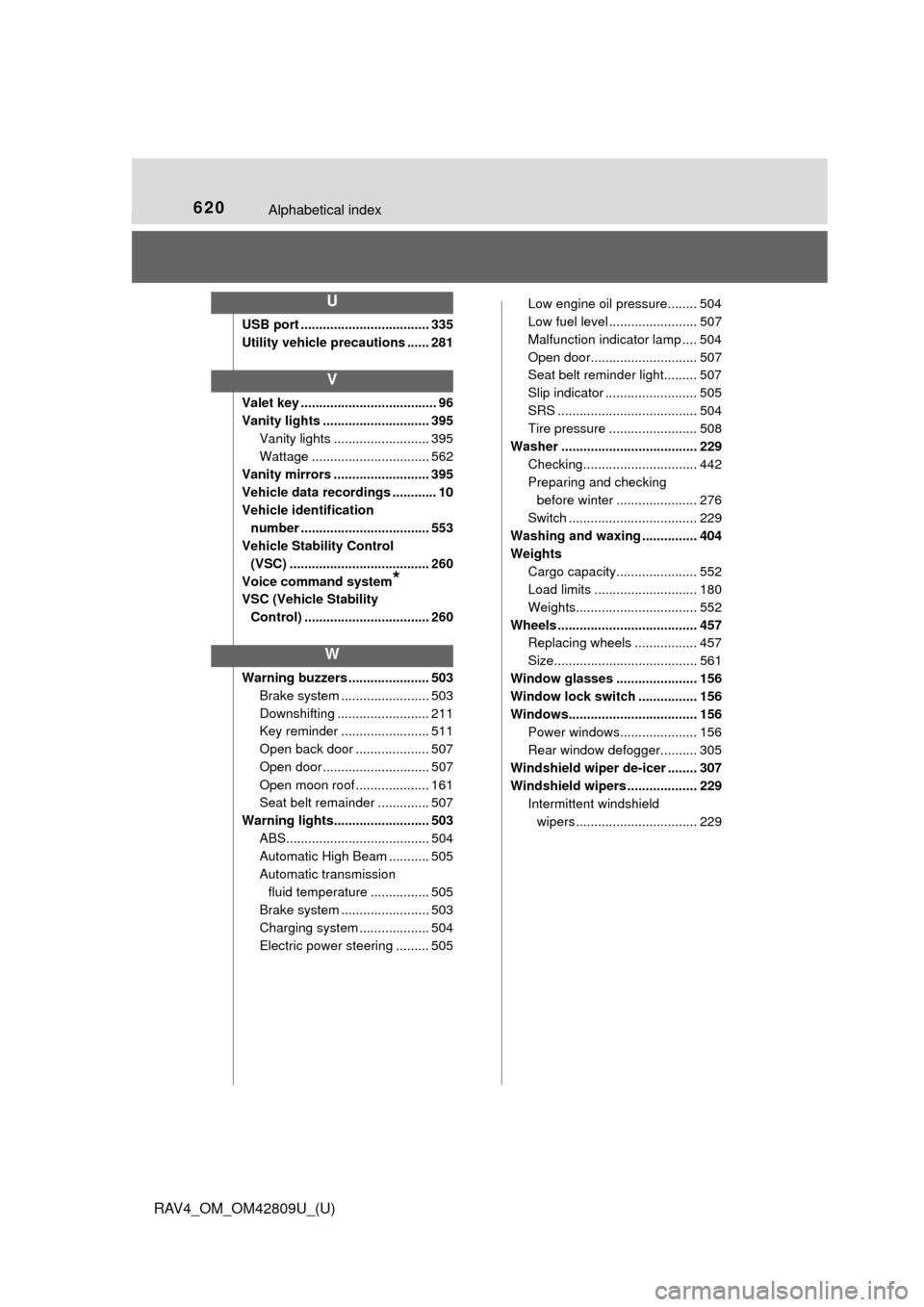 TOYOTA RAV4 2013 XA40 / 4.G Owners Manual 620Alphabetical index
RAV4_OM_OM42809U_(U)
USB port ................................... 335
Utility vehicle precautions ...... 281
Valet key ..................................... 96
Vanity lights ....