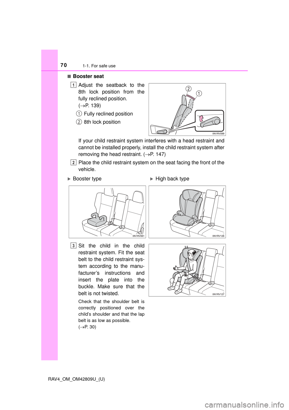 TOYOTA RAV4 2013 XA40 / 4.G Repair Manual 701-1. For safe use
RAV4_OM_OM42809U_(U)■
Booster seat
Adjust the seatback to the
8th lock position from the
fully reclined position.
( P. 139)
Fully reclined position
8th lock position
If your TOYOTA RAV4 2013 XA40 / 4.G Repair Manual 701-1. For safe use
RAV4_OM_OM42809U_(U)■
Booster seat
Adjust the seatback to the
8th lock position from the
fully reclined position.
( P. 139)
Fully reclined position
8th lock position
If your
