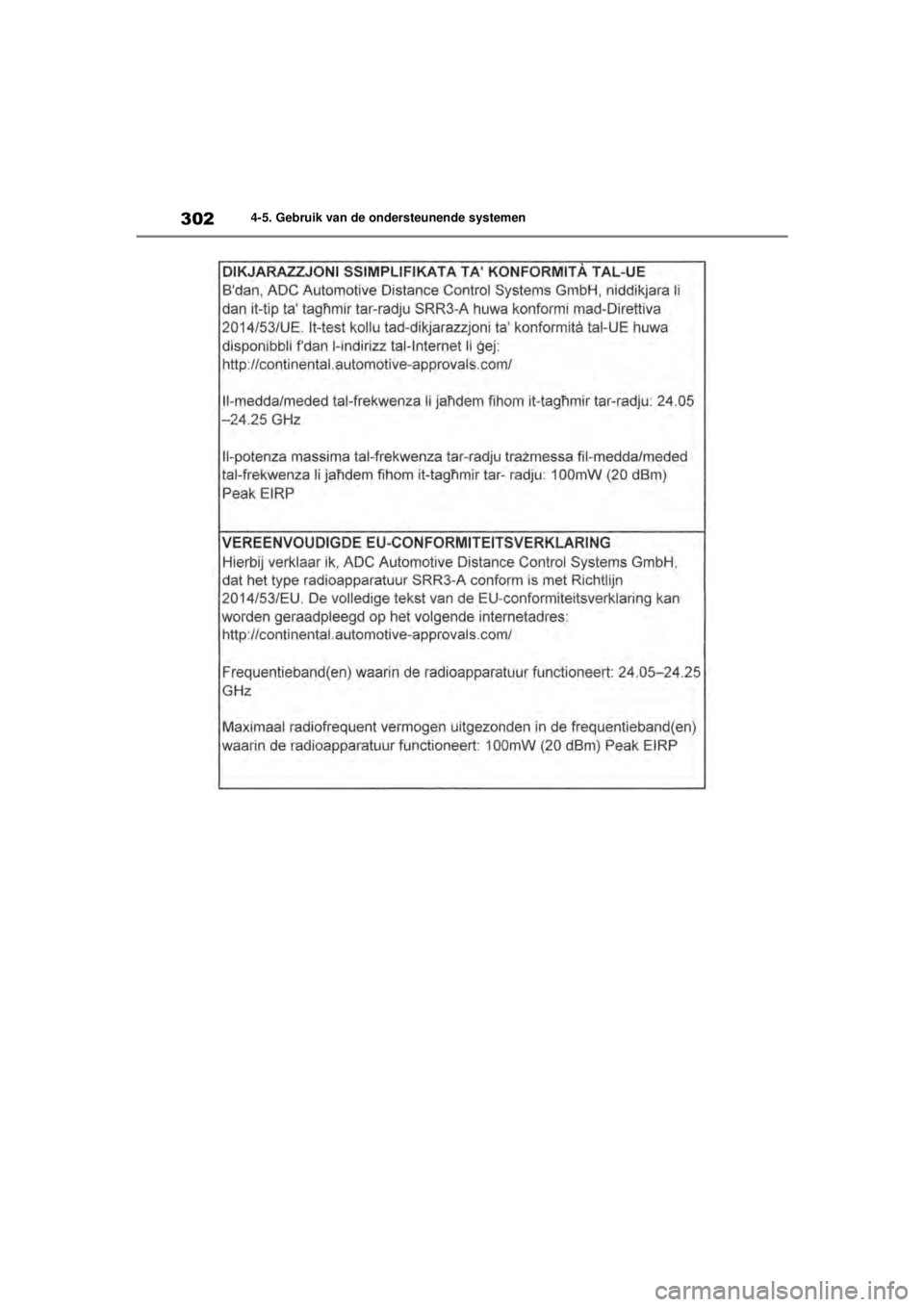 TOYOTA COROLLA HYBRID 2021  Instructieboekje (in Dutch) 3024-5. Gebruik van de ondersteunende systemen
COROLLA HV_TMMT_EE
COROLLA-HYBRID(TMMT)_OM_Europe_OM12P19E.book   Page 302  Tuesday, August 25, 2020  9:11 AM 