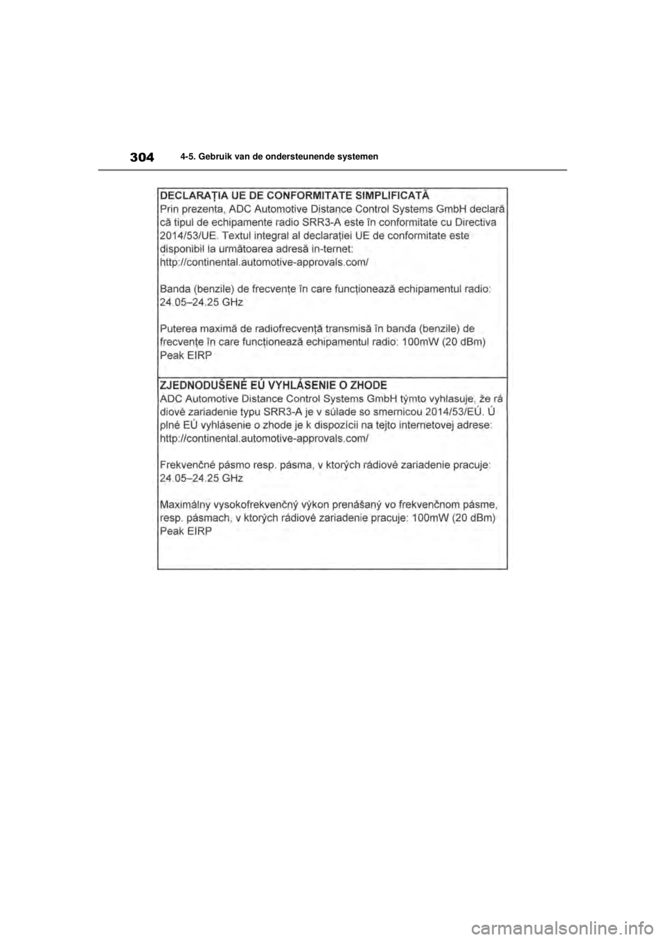 TOYOTA COROLLA HYBRID 2021  Instructieboekje (in Dutch) 3044-5. Gebruik van de ondersteunende systemen
COROLLA HV_TMMT_EE
COROLLA-HYBRID(TMMT)_OM_Europe_OM12P19E.book   Page 304  Tuesday, August 25, 2020  9:11 AM 