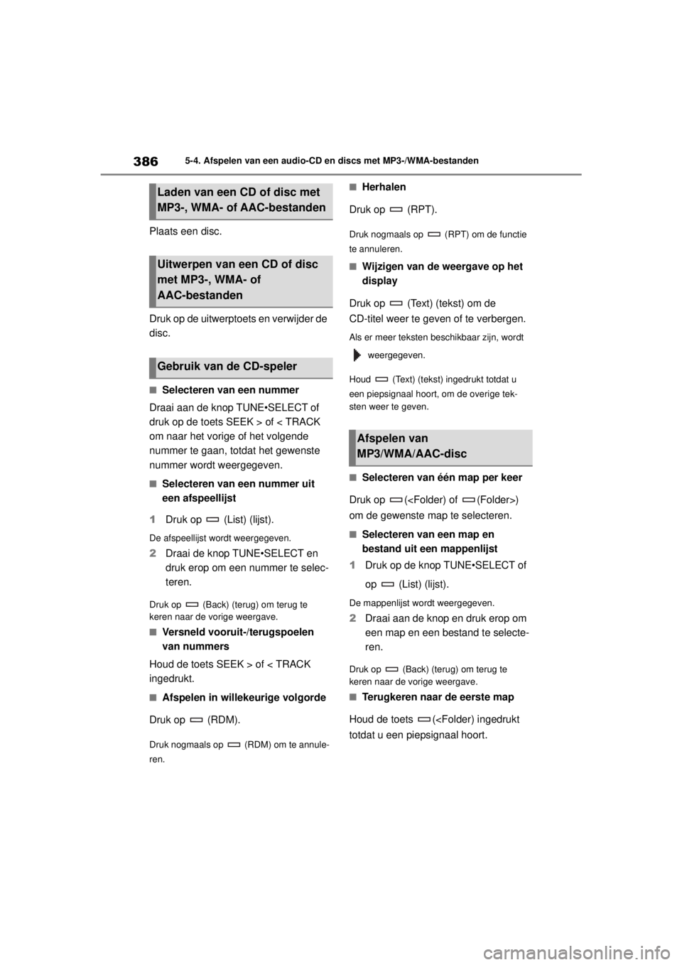 TOYOTA COROLLA HYBRID 2021  Instructieboekje (in Dutch) 3865-4. Afspelen van een audio-CD en discs met MP3-/WMA-bestanden
COROLLA HV_TMMT_EE
Plaats een disc.
Druk op de uitwerptoets en verwijder de 
disc.
■Selecteren van een nummer
Draai aan de knop TUNE TOYOTA COROLLA HYBRID 2021  Instructieboekje (in Dutch) 3865-4. Afspelen van een audio-CD en discs met MP3-/WMA-bestanden
COROLLA HV_TMMT_EE
Plaats een disc.
Druk op de uitwerptoets en verwijder de 
disc.
■Selecteren van een nummer
Draai aan de knop TUNE