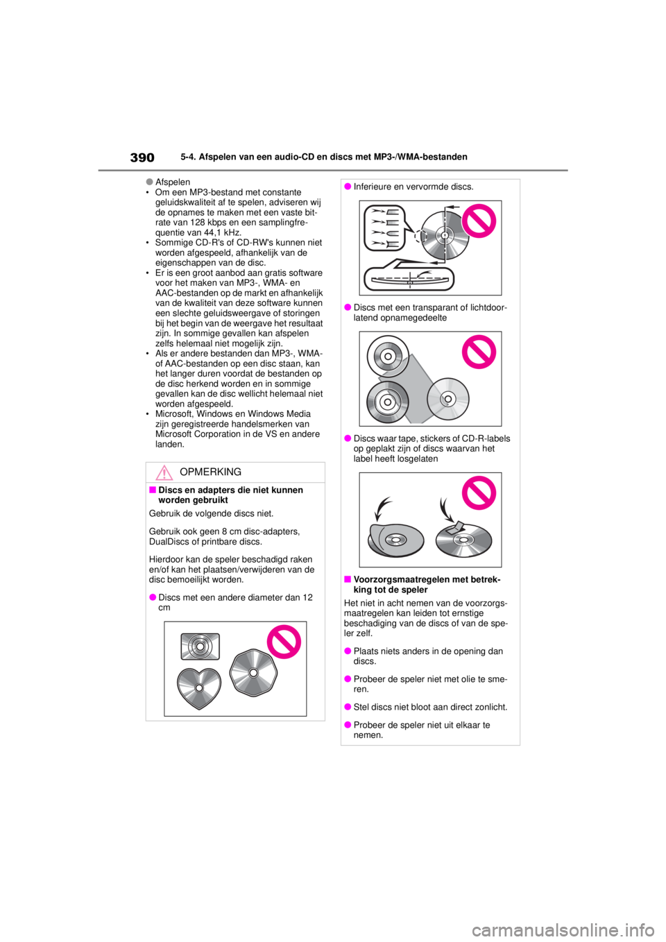 TOYOTA COROLLA HYBRID 2021  Instructieboekje (in Dutch) 3905-4. Afspelen van een audio-CD en discs met MP3-/WMA-bestanden
COROLLA HV_TMMT_EE
●Afspelen
• Om een MP3-bestand met constante  geluidskwaliteit af te spelen, adviseren wij 
de opnames te maken