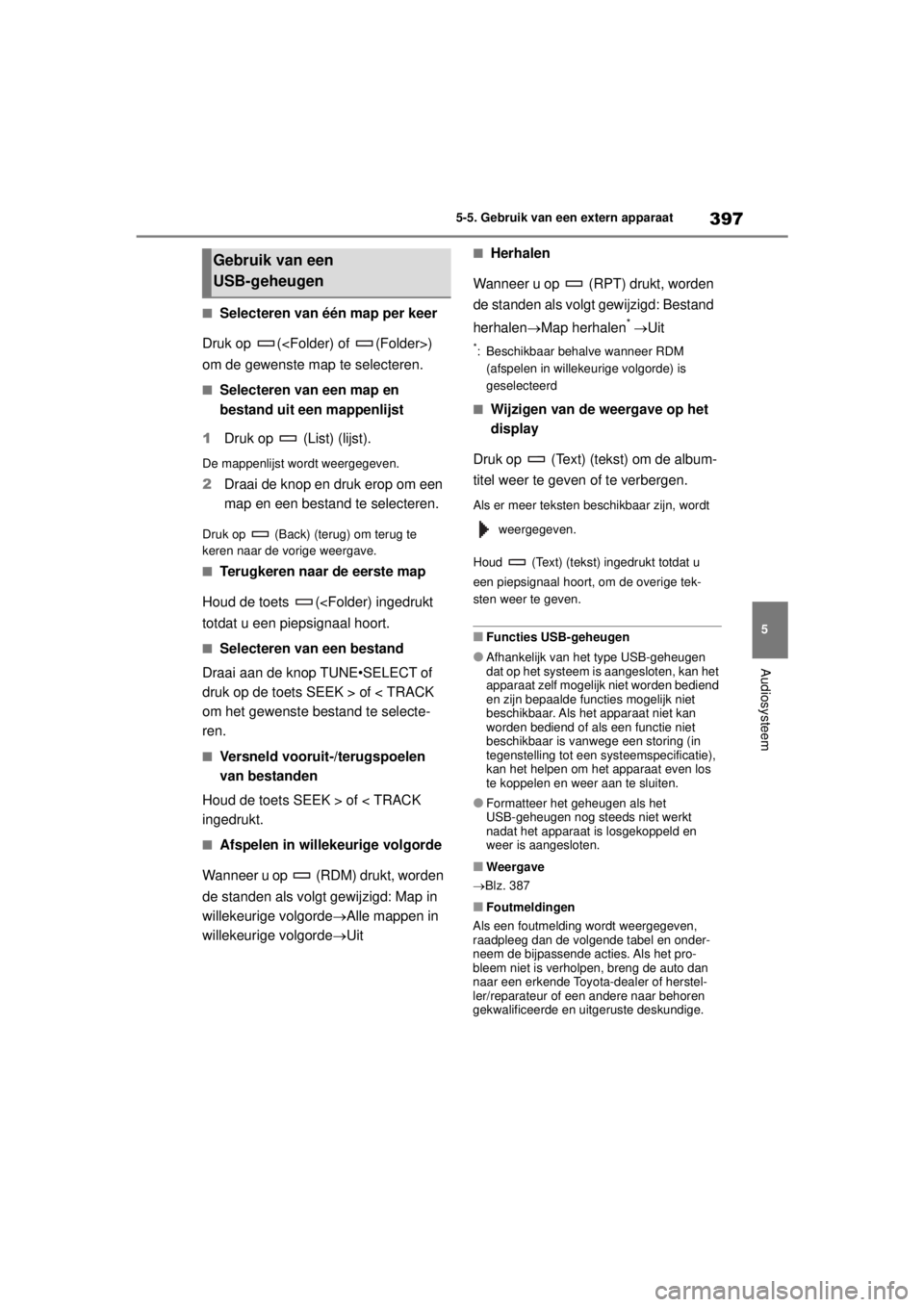 TOYOTA COROLLA HYBRID 2021  Instructieboekje (in Dutch) 397
5
5-5. Gebruik van een extern apparaat
Audiosysteem
COROLLA HV_TMMT_EE
■Selecteren van één map per keer
Druk op  (<Folder) of  (Folder>) 
om de gewenste map te selecteren.
■Selecteren van ee TOYOTA COROLLA HYBRID 2021  Instructieboekje (in Dutch) 397
5
5-5. Gebruik van een extern apparaat
Audiosysteem
COROLLA HV_TMMT_EE
■Selecteren van één map per keer
Druk op  (<Folder) of  (Folder>) 
om de gewenste map te selecteren.
■Selecteren van ee