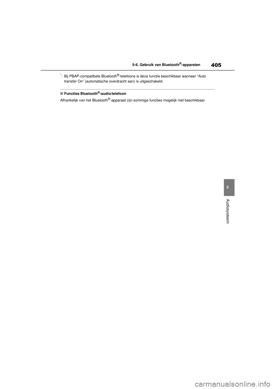 TOYOTA COROLLA HYBRID 2021 Instructieboekje (in Dutch) 405
5
5-6. Gebruik van Bluetooth
®-apparaten
Audiosysteem
COROLLA HV_TMMT_EE
*: Bij PBAP-compatibele Bluetooth®-telefoons is deze functie beschikbaar wanneer “Auto
transfer On” (automatische ov TOYOTA COROLLA HYBRID 2021 Instructieboekje (in Dutch) 405
5
5-6. Gebruik van Bluetooth
®-apparaten
Audiosysteem
COROLLA HV_TMMT_EE
*: Bij PBAP-compatibele Bluetooth®-telefoons is deze functie beschikbaar wanneer “Auto
transfer On” (automatische ov