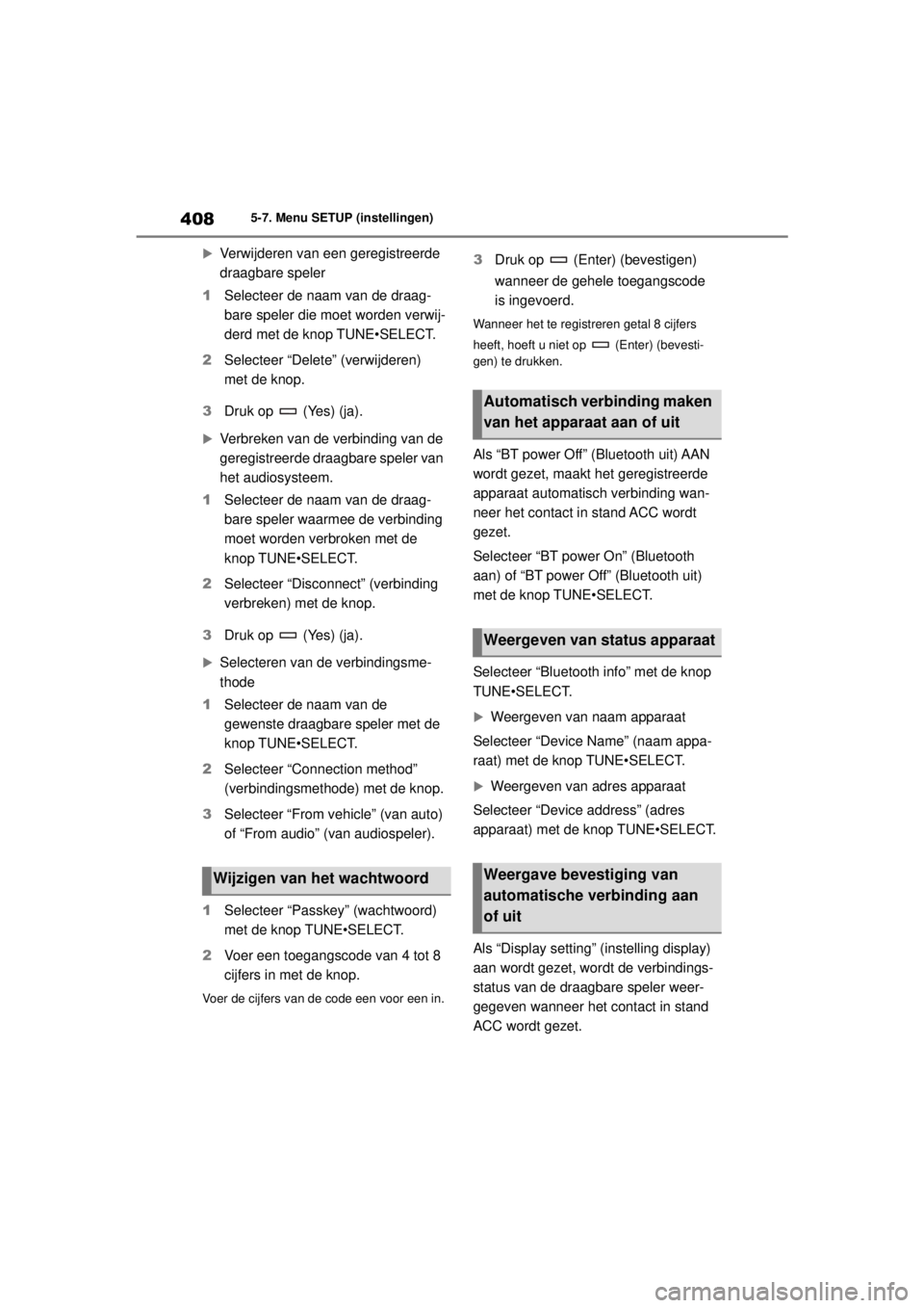 TOYOTA COROLLA HYBRID 2021  Instructieboekje (in Dutch) 4085-7. Menu SETUP (instellingen)
COROLLA HV_TMMT_EE 
Verwijderen van een geregistreerde 
draagbare speler
1 Selecteer de naam van de draag-
bare speler die moet worden verwij-
derd met de knop TUN TOYOTA COROLLA HYBRID 2021  Instructieboekje (in Dutch) 4085-7. Menu SETUP (instellingen)
COROLLA HV_TMMT_EE 
Verwijderen van een geregistreerde 
draagbare speler
1 Selecteer de naam van de draag-
bare speler die moet worden verwij-
derd met de knop TUN