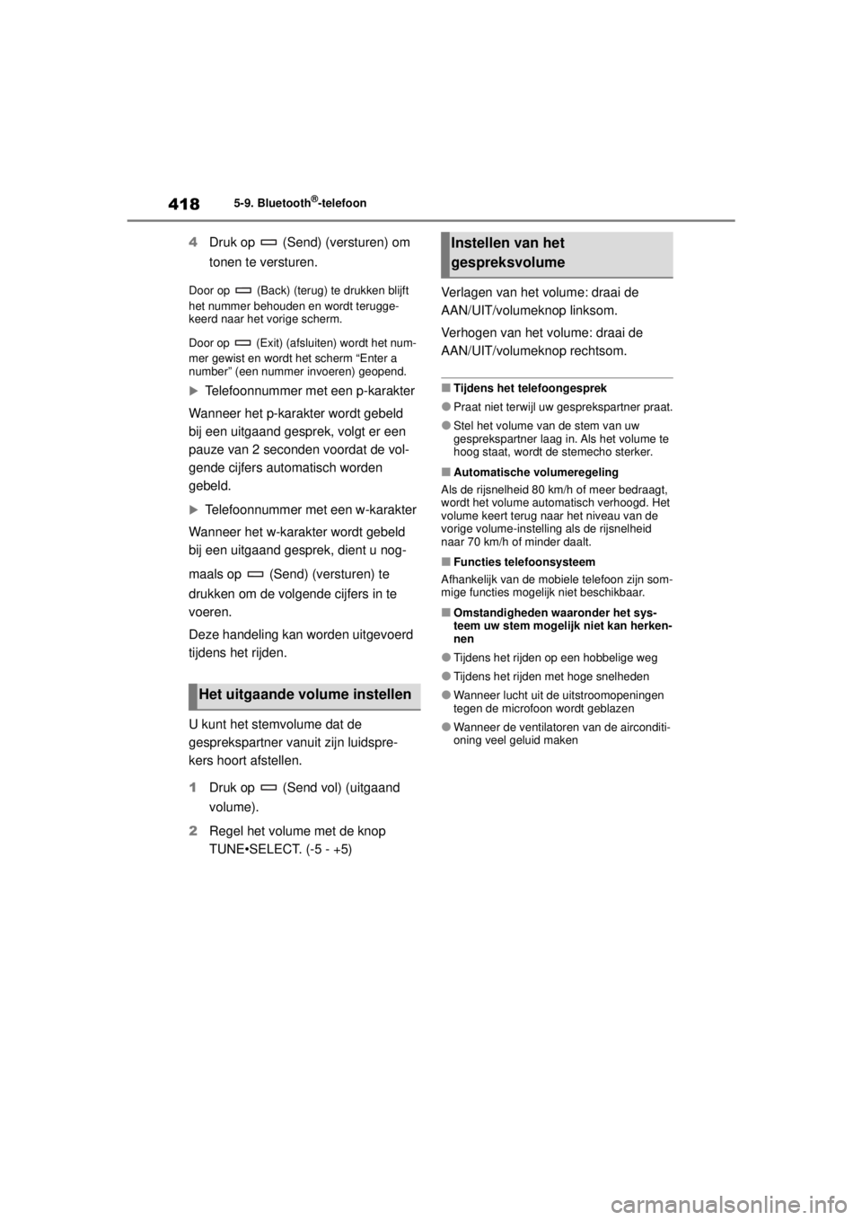 TOYOTA COROLLA HYBRID 2021  Instructieboekje (in Dutch) 4185-9. Bluetooth®-telefoon
COROLLA HV_TMMT_EE
4 Druk op   (Send) (versturen) om 
tonen te versturen.
Door op   (Back) (terug) te drukken blijft 
het nummer behouden en wordt terugge-
keerd naar het 