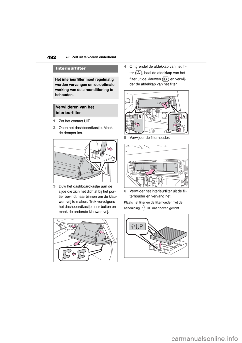 TOYOTA COROLLA HYBRID 2021 Instructieboekje (in Dutch) 4927-3. Zelf uit te voeren onderhoud
COROLLA HV_TMMT_EE
1 Zet het contact UIT.
2 Open het dashboardkastje. Maak
de demper los.
3 Duw het dashboardkastje aan de
zijde die zich het dichtst bij het por TOYOTA COROLLA HYBRID 2021 Instructieboekje (in Dutch) 4927-3. Zelf uit te voeren onderhoud
COROLLA HV_TMMT_EE
1 Zet het contact UIT.
2 Open het dashboardkastje. Maak
de demper los.
3 Duw het dashboardkastje aan de
zijde die zich het dichtst bij het por