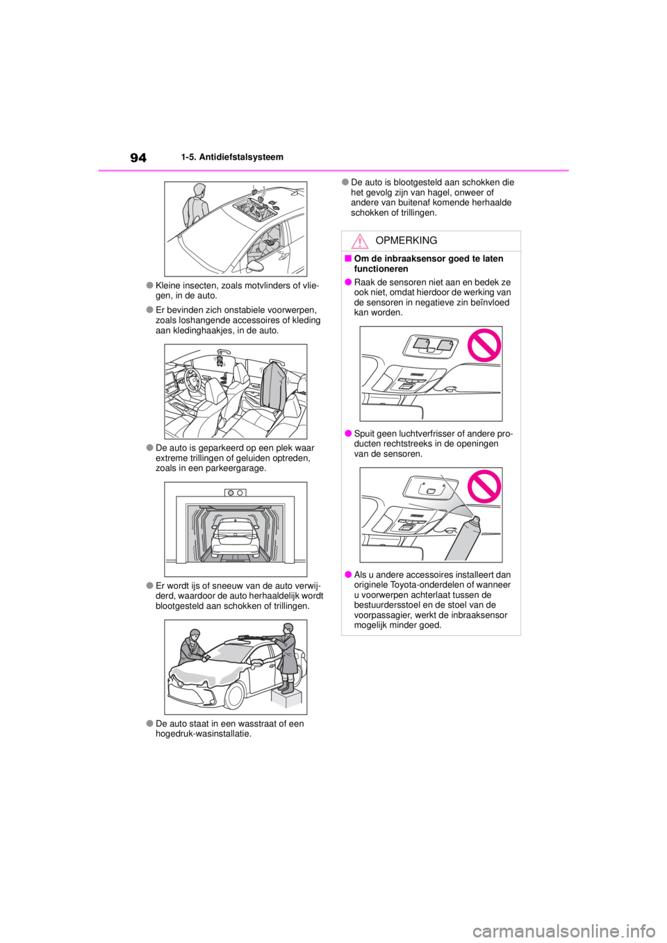 TOYOTA COROLLA HYBRID 2021 Instructieboekje (in Dutch) 941-5. Antidiefstalsysteem
COROLLA HV_TMMT_EE
●Kleine insecten, zoals motvlinders of vlie-
gen, in de auto.
●Er bevinden zich onstabiele voorwerpen,
zoals loshangende accessoires of kleding
aan TOYOTA COROLLA HYBRID 2021 Instructieboekje (in Dutch) 941-5. Antidiefstalsysteem
COROLLA HV_TMMT_EE
●Kleine insecten, zoals motvlinders of vlie-
gen, in de auto.
●Er bevinden zich onstabiele voorwerpen,
zoals loshangende accessoires of kleding
aan