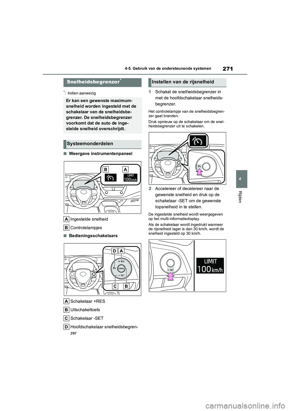 TOYOTA COROLLA HYBRID 2020 Instructieboekje (in Dutch) 271
4
COROLLA HV_TMMT_EE 4-5. Gebruik van de ondersteunende systemen
Rijden
*: Indien aanwezig
■Weergave instrumentenpaneel
Ingestelde snelheid
Controlelampjes
■BedieningsschakelaarsSchakelaar +RE TOYOTA COROLLA HYBRID 2020 Instructieboekje (in Dutch) 271
4
COROLLA HV_TMMT_EE 4-5. Gebruik van de ondersteunende systemen
Rijden
*: Indien aanwezig
■Weergave instrumentenpaneel
Ingestelde snelheid
Controlelampjes
■BedieningsschakelaarsSchakelaar +RE