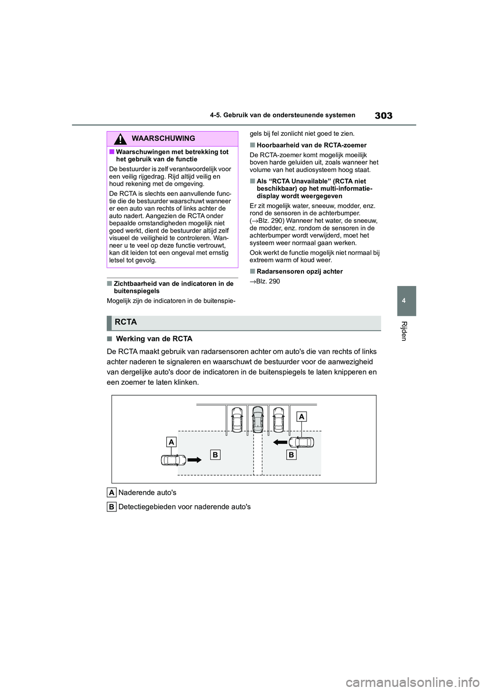TOYOTA COROLLA HYBRID 2020 Instructieboekje (in Dutch) 303
4
COROLLA HV_TMMT_EE 4-5. Gebruik van de ondersteunende systemen
Rijden
■Zichtbaarheid van de indicatoren in de
buitenspiegels
Mogelijk zijn de indicatoren in de buitenspie- gels bij fel zonlic TOYOTA COROLLA HYBRID 2020 Instructieboekje (in Dutch) 303
4
COROLLA HV_TMMT_EE 4-5. Gebruik van de ondersteunende systemen
Rijden
■Zichtbaarheid van de indicatoren in de
buitenspiegels
Mogelijk zijn de indicatoren in de buitenspie- gels bij fel zonlic