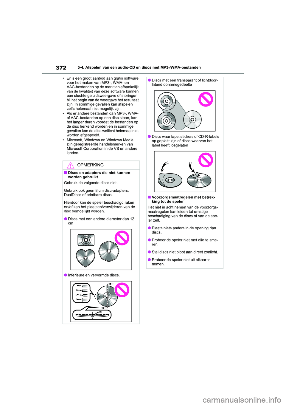 TOYOTA COROLLA HYBRID 2020 Instructieboekje (in Dutch) 372
COROLLA HV_TMMT_EE5-4. Afspelen van een audio-CD en discs met MP3-/WMA-bestanden
• Er is een groot aanbod aan gratis software voor het maken van MP3-, WMA- en
AAC-bestanden op de markt en afha TOYOTA COROLLA HYBRID 2020 Instructieboekje (in Dutch) 372
COROLLA HV_TMMT_EE5-4. Afspelen van een audio-CD en discs met MP3-/WMA-bestanden
• Er is een groot aanbod aan gratis software voor het maken van MP3-, WMA- en
AAC-bestanden op de markt en afha