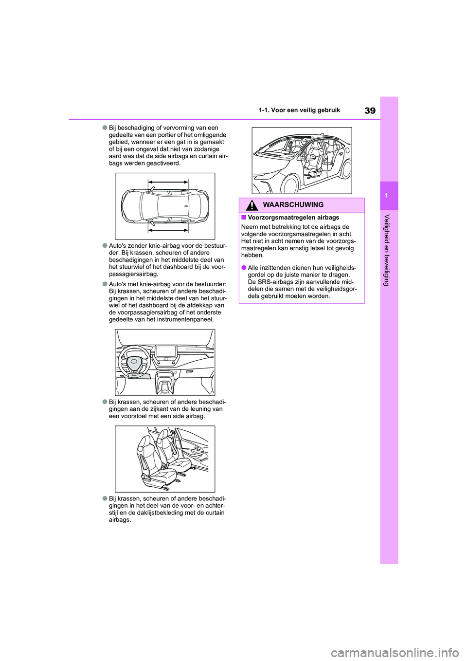 TOYOTA COROLLA HYBRID 2020 Instructieboekje (in Dutch) 39
1
COROLLA HV_TMMT_EE 1-1. Voor een veilig gebruik
Veiligheid en beveiliging
●Bij beschadiging of vervorming van een
gedeelte van een portier of het omliggende
gebied, wanneer er een gat in is g TOYOTA COROLLA HYBRID 2020 Instructieboekje (in Dutch) 39
1
COROLLA HV_TMMT_EE 1-1. Voor een veilig gebruik
Veiligheid en beveiliging
●Bij beschadiging of vervorming van een
gedeelte van een portier of het omliggende
gebied, wanneer er een gat in is g