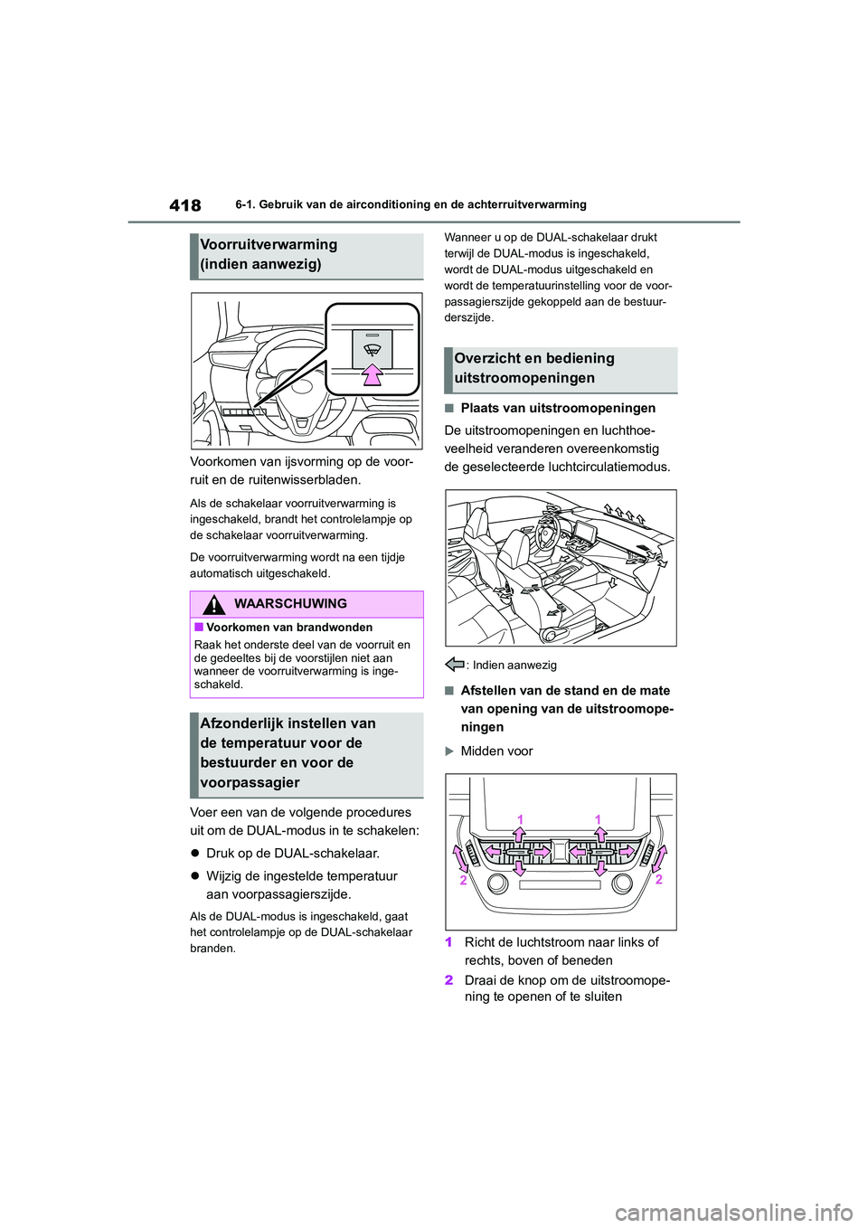 TOYOTA COROLLA HYBRID 2020 Instructieboekje (in Dutch) 418
COROLLA HV_TMMT_EE6-1. Gebruik van de airconditioning en de achterruitverwarming
Voorkomen van ijsvo
rming op de voor-
ruit en de ruitenwisserbladen.
Als de schakelaar voor ruitverwarming is
inge TOYOTA COROLLA HYBRID 2020 Instructieboekje (in Dutch) 418
COROLLA HV_TMMT_EE6-1. Gebruik van de airconditioning en de achterruitverwarming
Voorkomen van ijsvo
rming op de voor-
ruit en de ruitenwisserbladen.
Als de schakelaar voor ruitverwarming is
inge